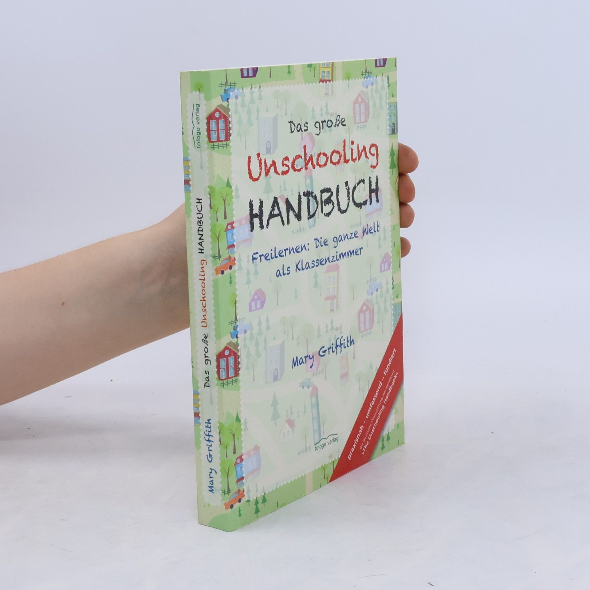 Mary Griffith Das große Unschooling-Handbuch