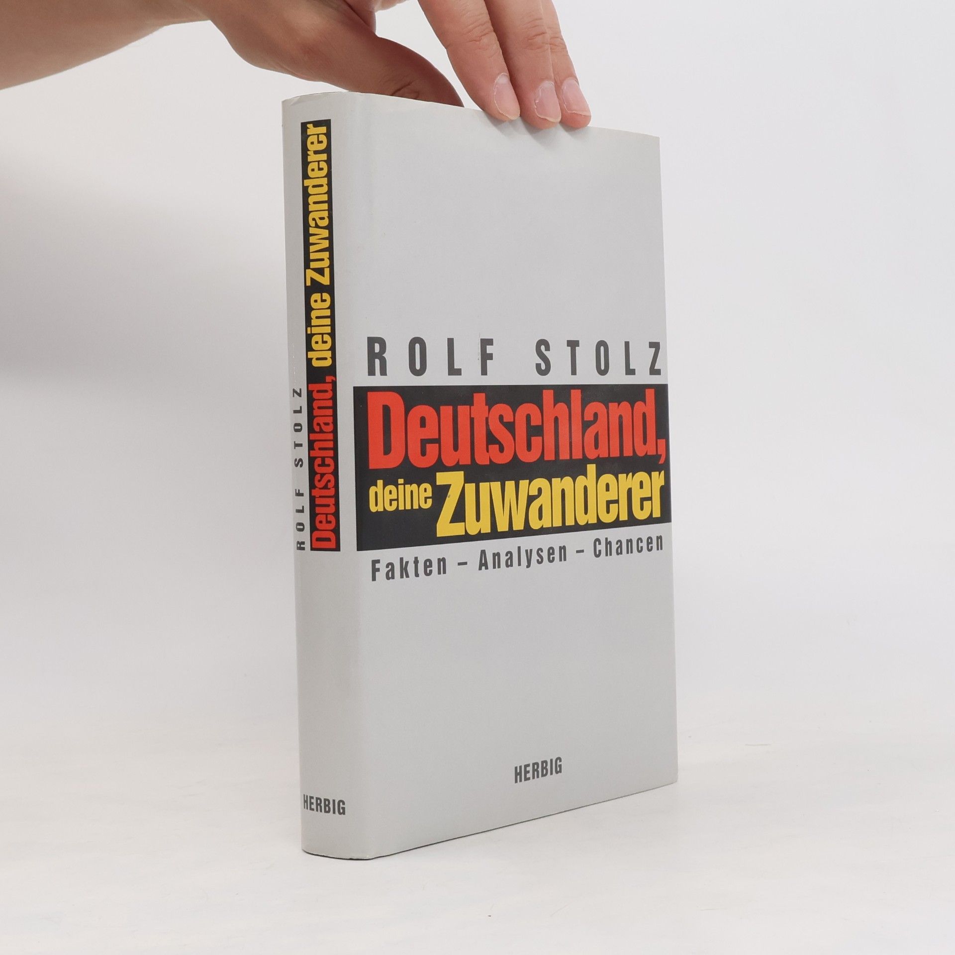 Rolf Stolz Deutschland, deine Zuwanderer. Fakten und Analysen.