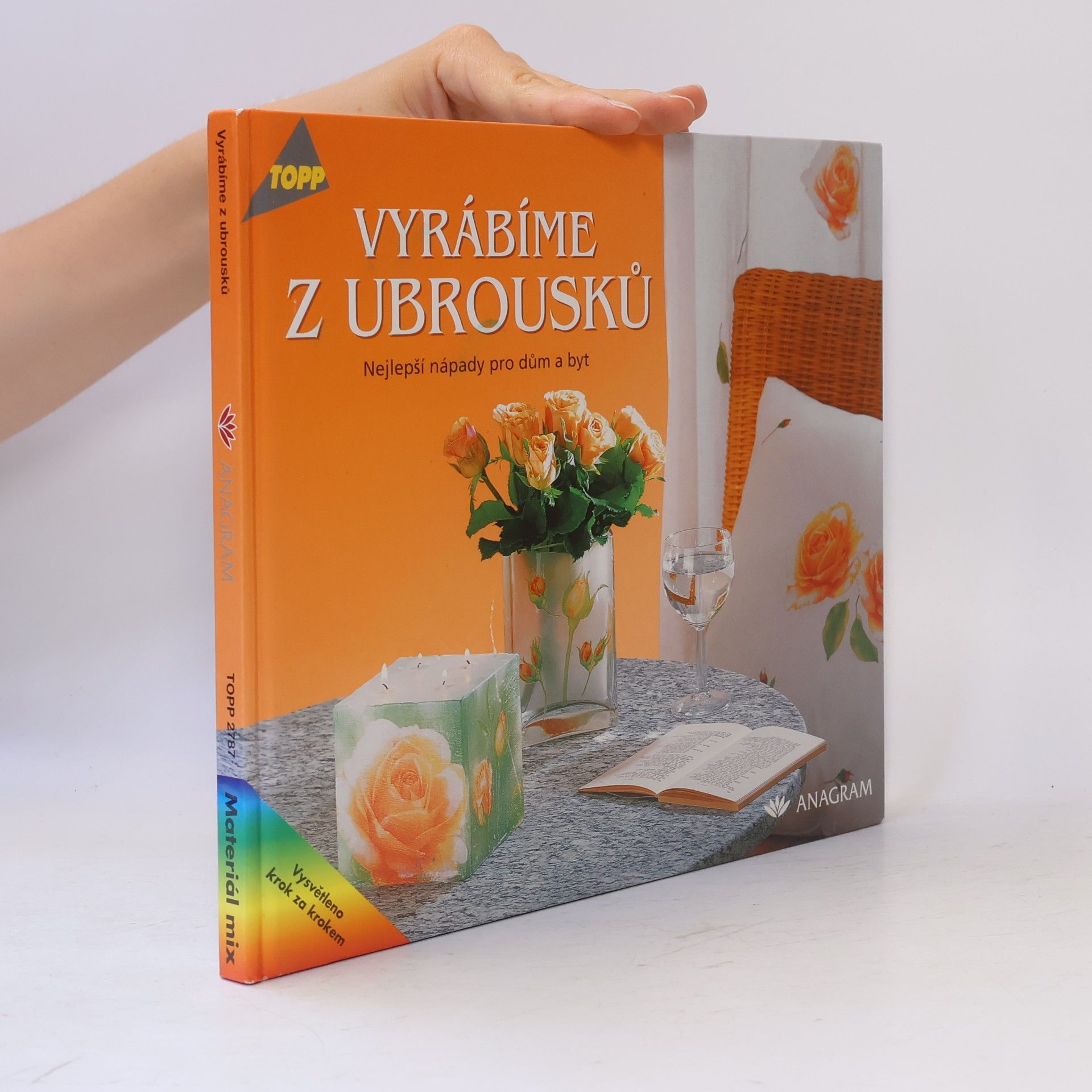 Ruth Burgos Vyrábíme z ubrousků : nejlepší nápady pro dům a byt