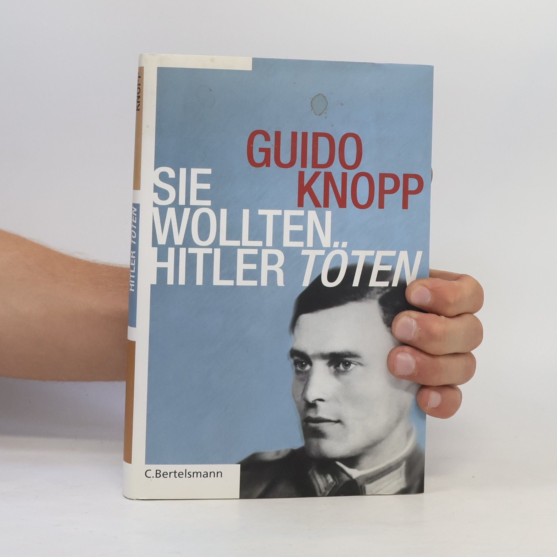 Guido Knopp Sie wollten Hitler töten