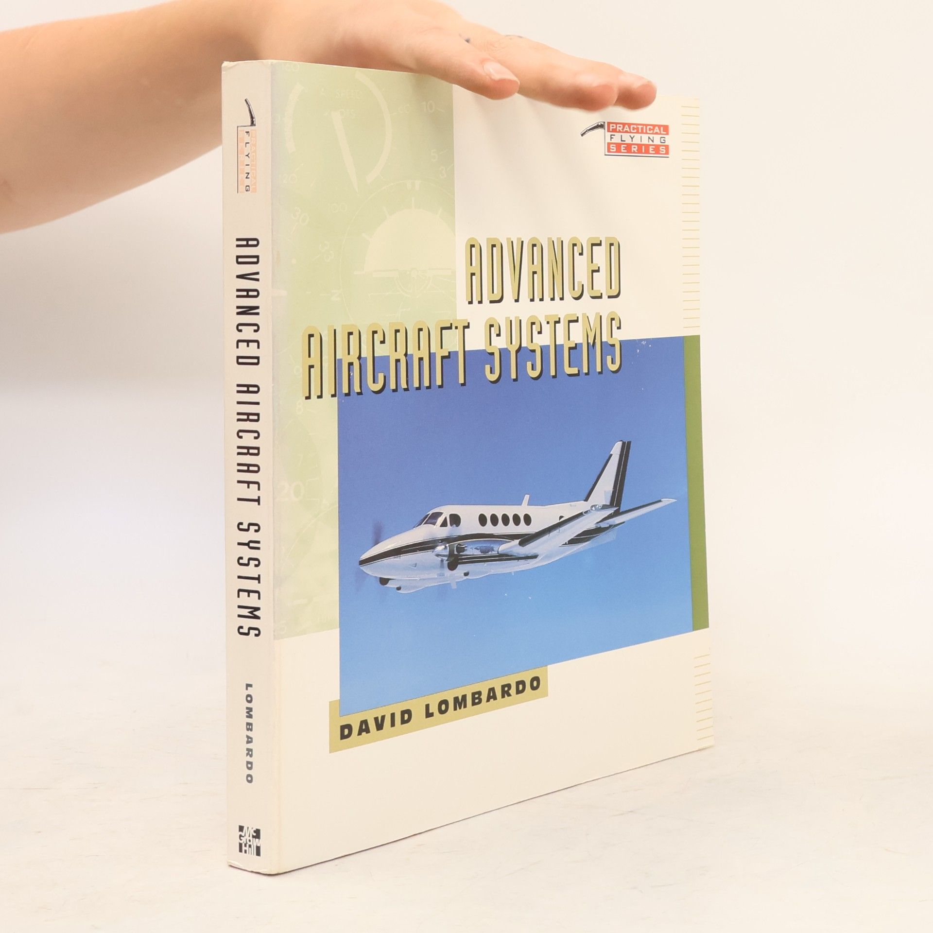 David A. Lombardo Practical Flying Series: Advanced Aircraft Systems