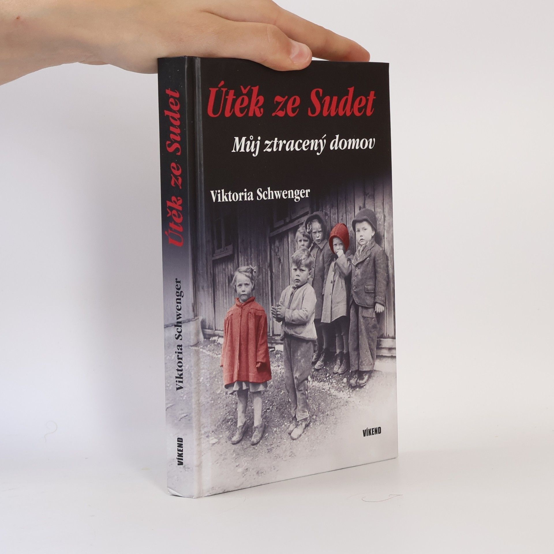 Viktoria Schwenger Útěk ze Sudet. Můj ztracený domov