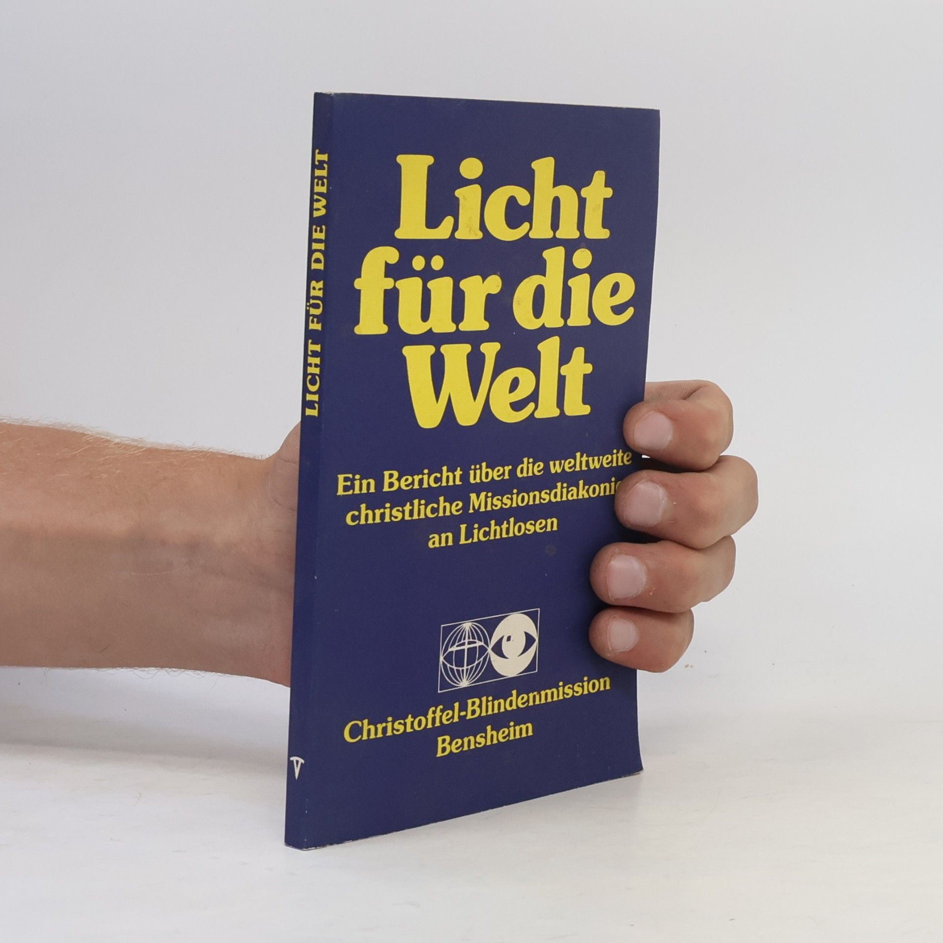 Siegfried Wiesinger Licht für die Welt. Ein Bericht über die weltweite christliche Blindendiakonie an Lichtlosen