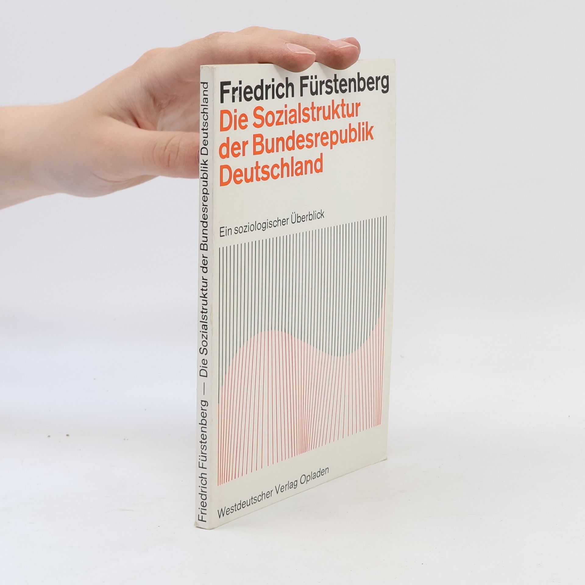Friedrich Fürstenberg Die Sozialstruktur der Bundesrepublik Deutschland