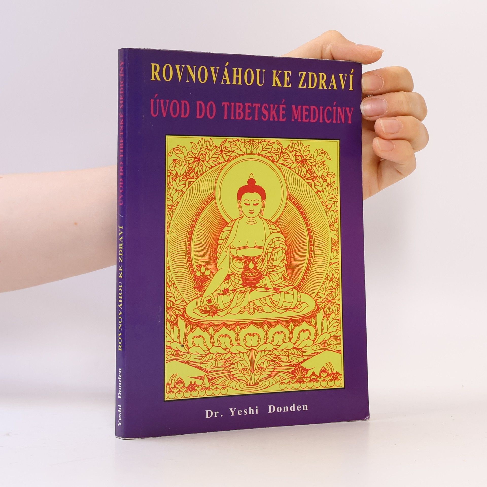 Yeshi Dr. Donden Rovnováhou ke zdraví: Úvod do tibetské medicíny