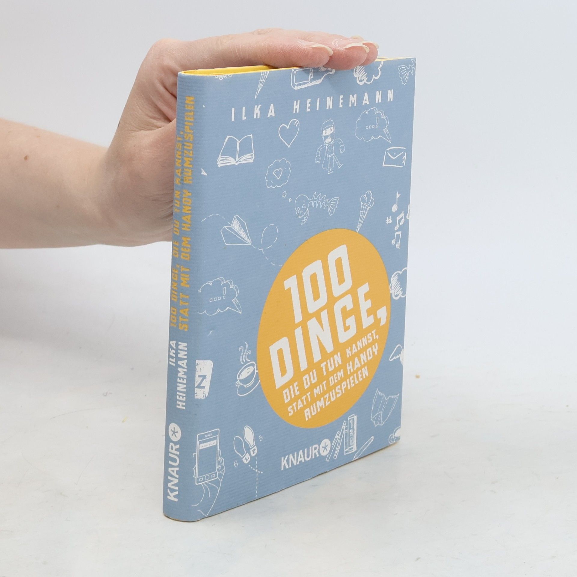 Ilka Heinemann 100 Dinge, die du tun kannst, statt mit dem Handy rumzuspielen