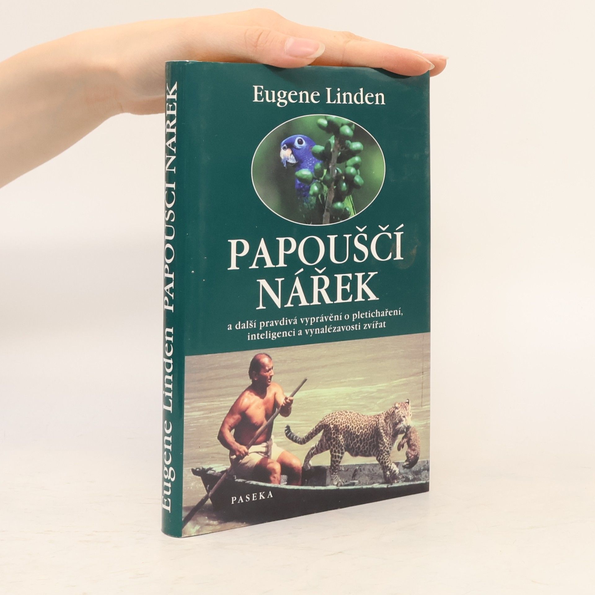 Eugene Linden Papouščí nářek a další pravdivá vyprávění o pletichaření, inteligenci a vynalézavosti zvířat