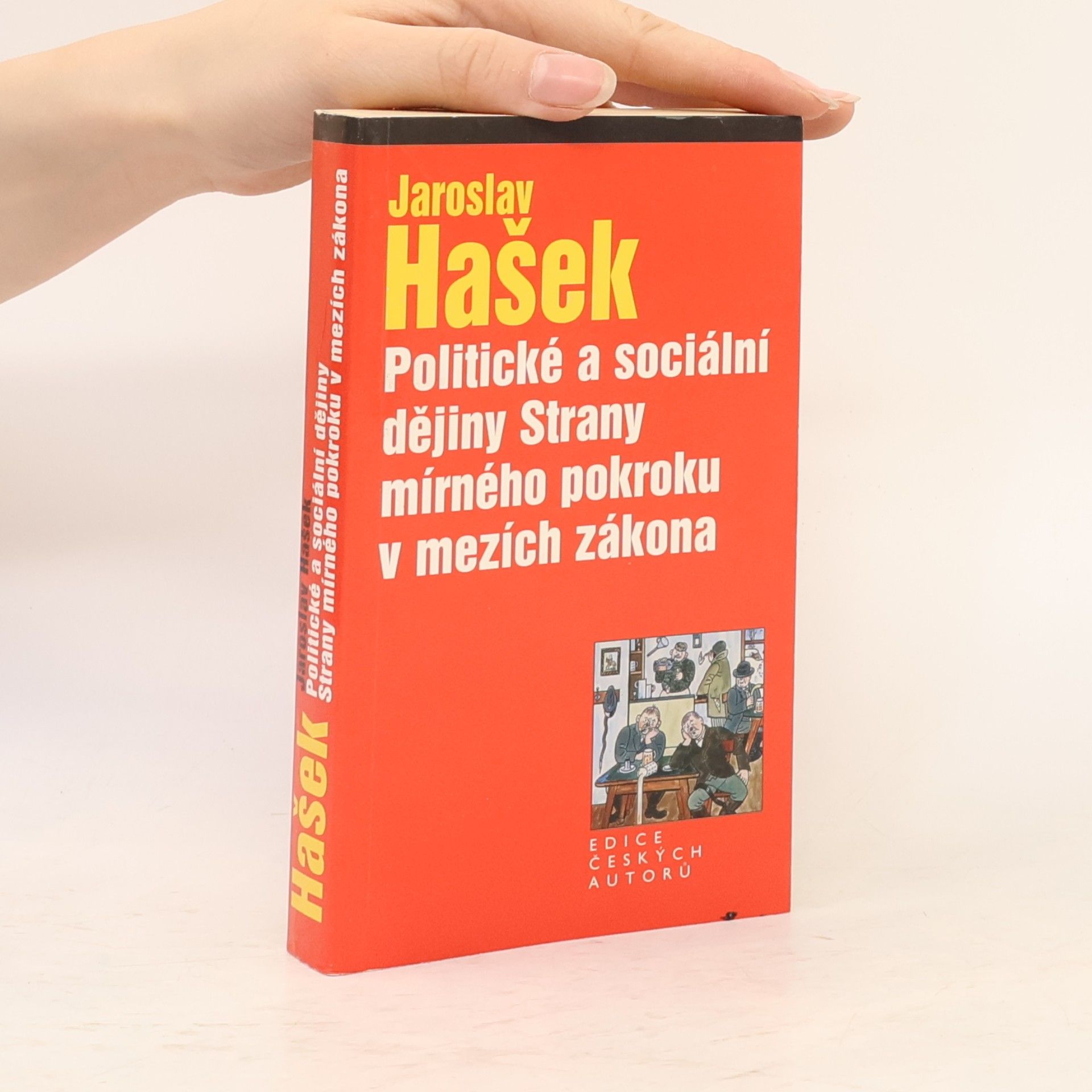Jaroslav Hašek Politické a sociální dějiny Strany mírného pokroku v mezích zákona