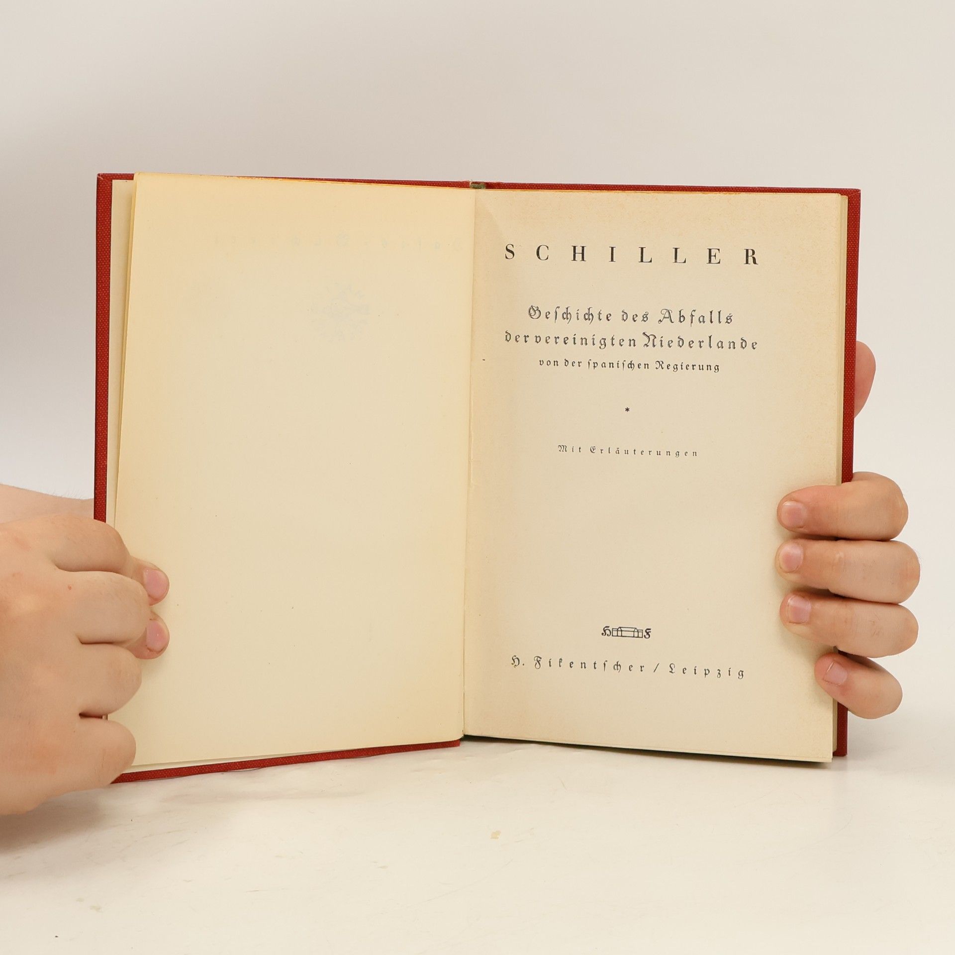 Friedrich Schiller Geschichtedes Abfalls der vereinigten Niederlande von der spanischen Regierung