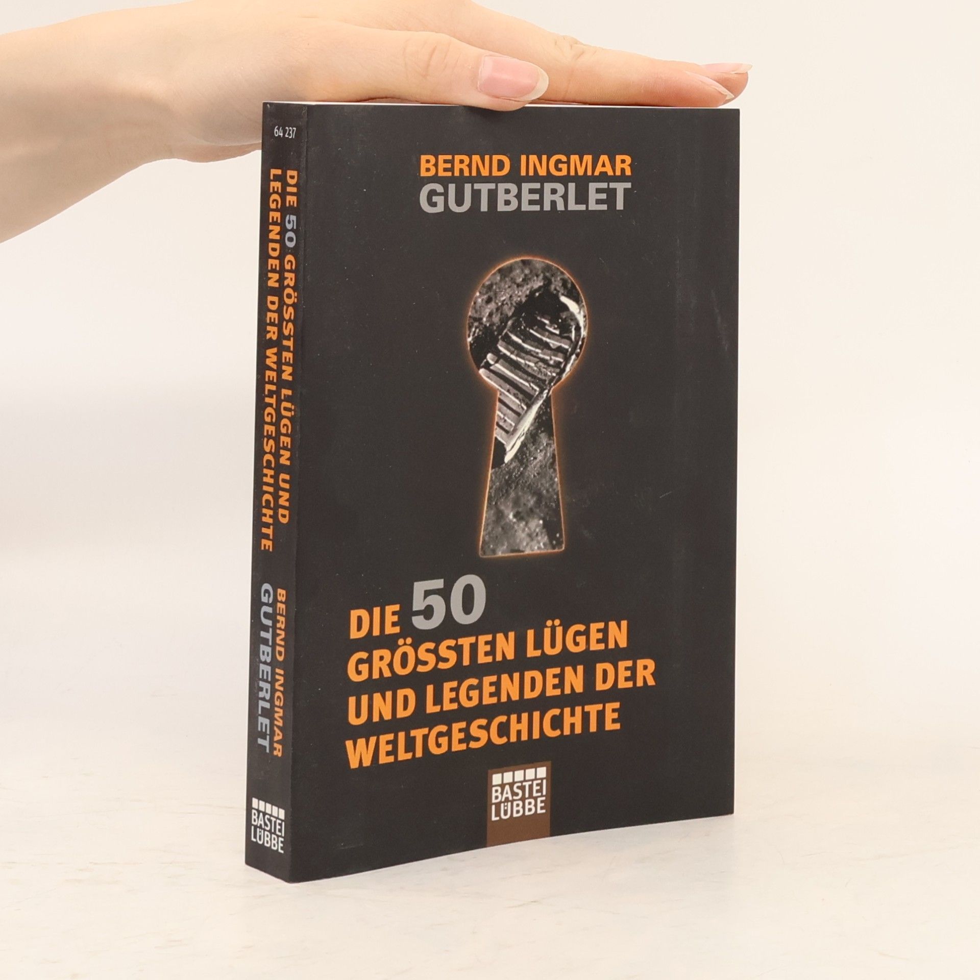 Bernd Ingmar Gutberlet Die 50 größten Lügen und Legenden der Weltgeschichte
