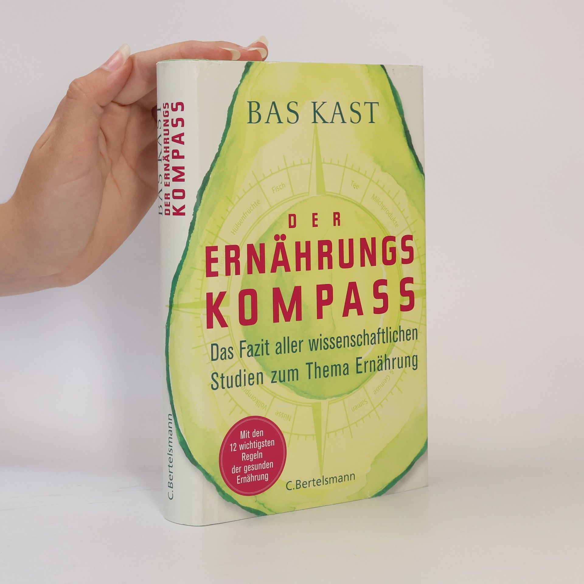 Bas Kast Der Ernährungskompass. Das Fazit aller wissenschaftlichen Studien zum Thema Ernährung