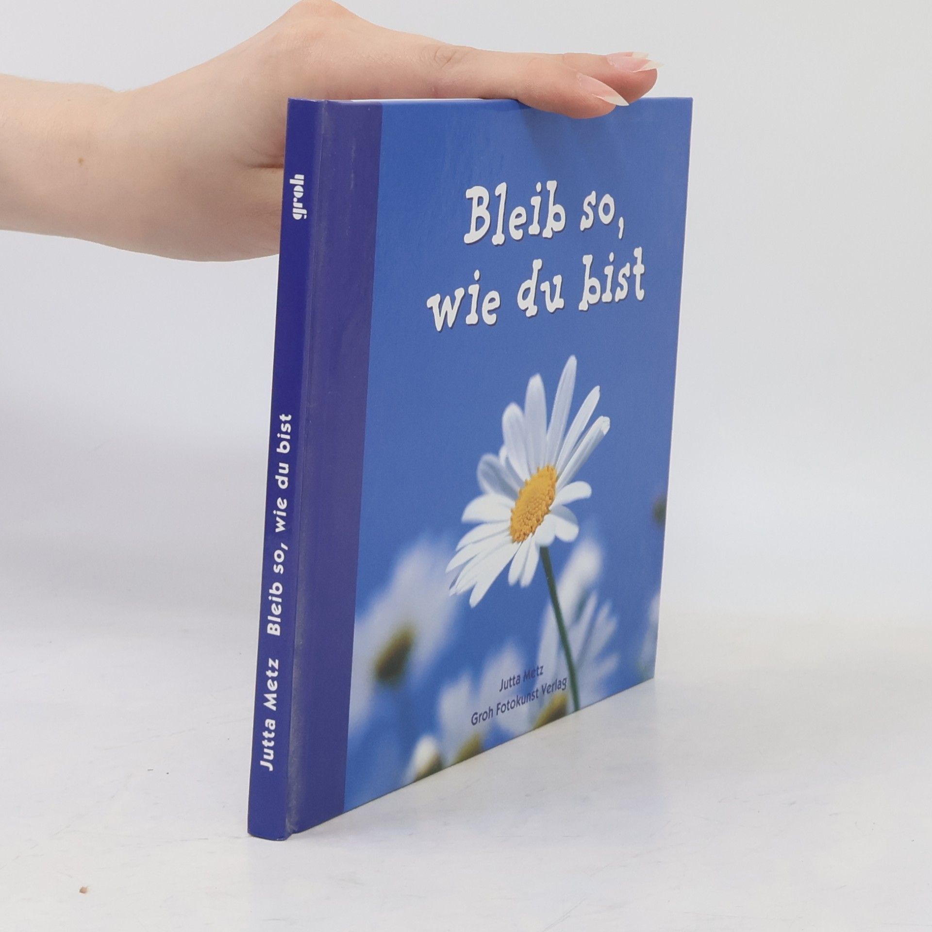 Jutta Metz Bleib so, wie du bist