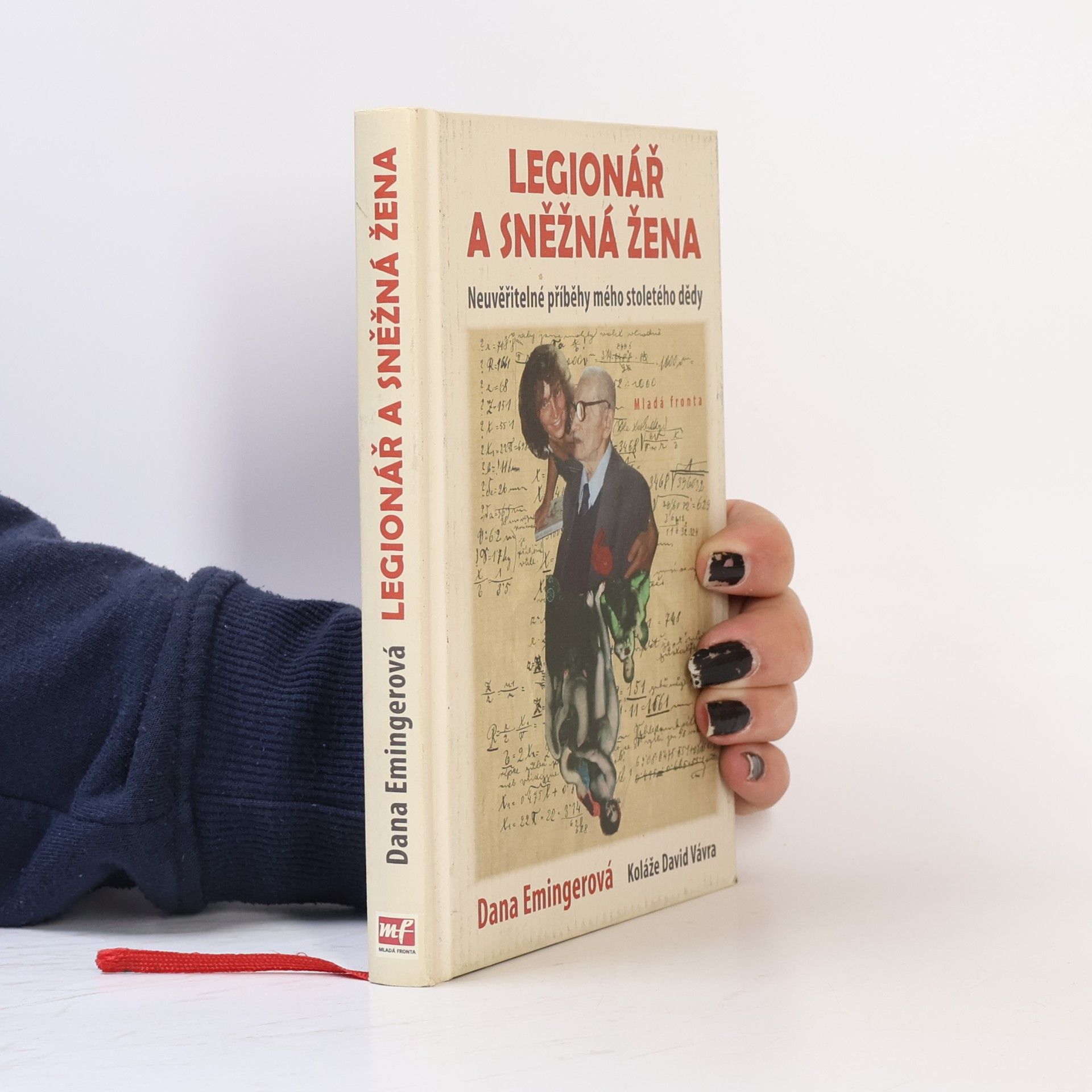 Dana Emingerová Legionář a sněžná žena : neuvěřitelné příběhy mého stoletého dědy