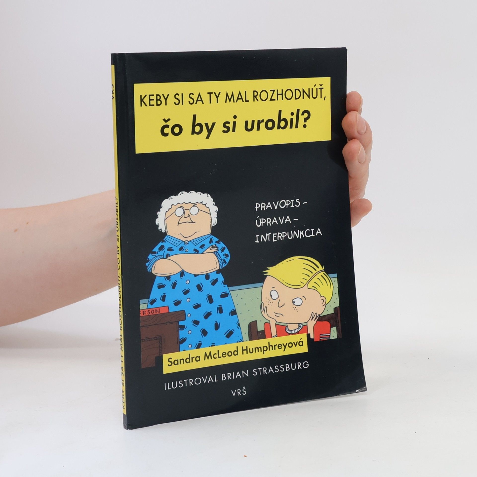 Keby si sa ty mal rozhodnúť, čo by si urobil?