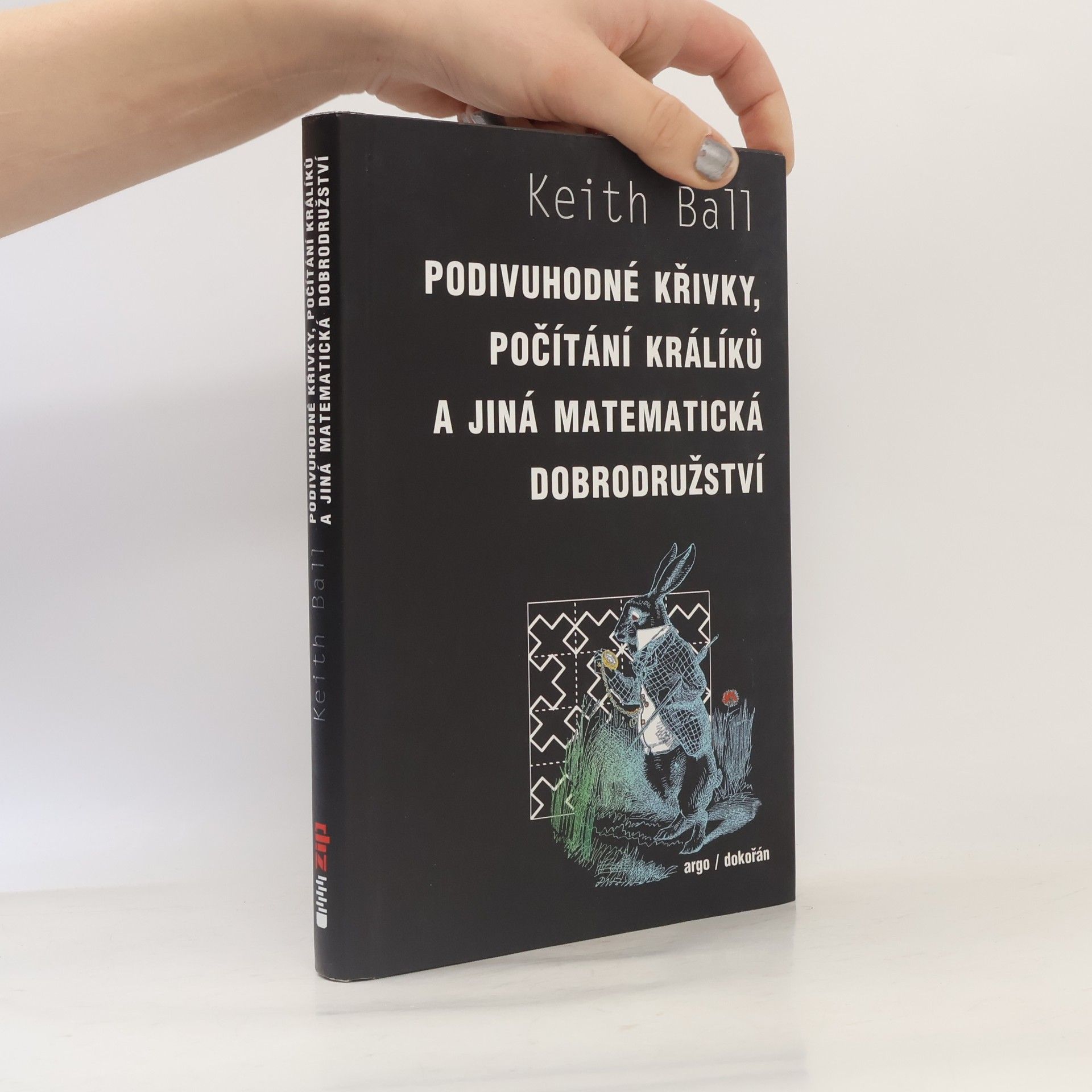 Keith M. Ball Podivuhodné křivky, počítání králíků a jiná matematická dobrodružství