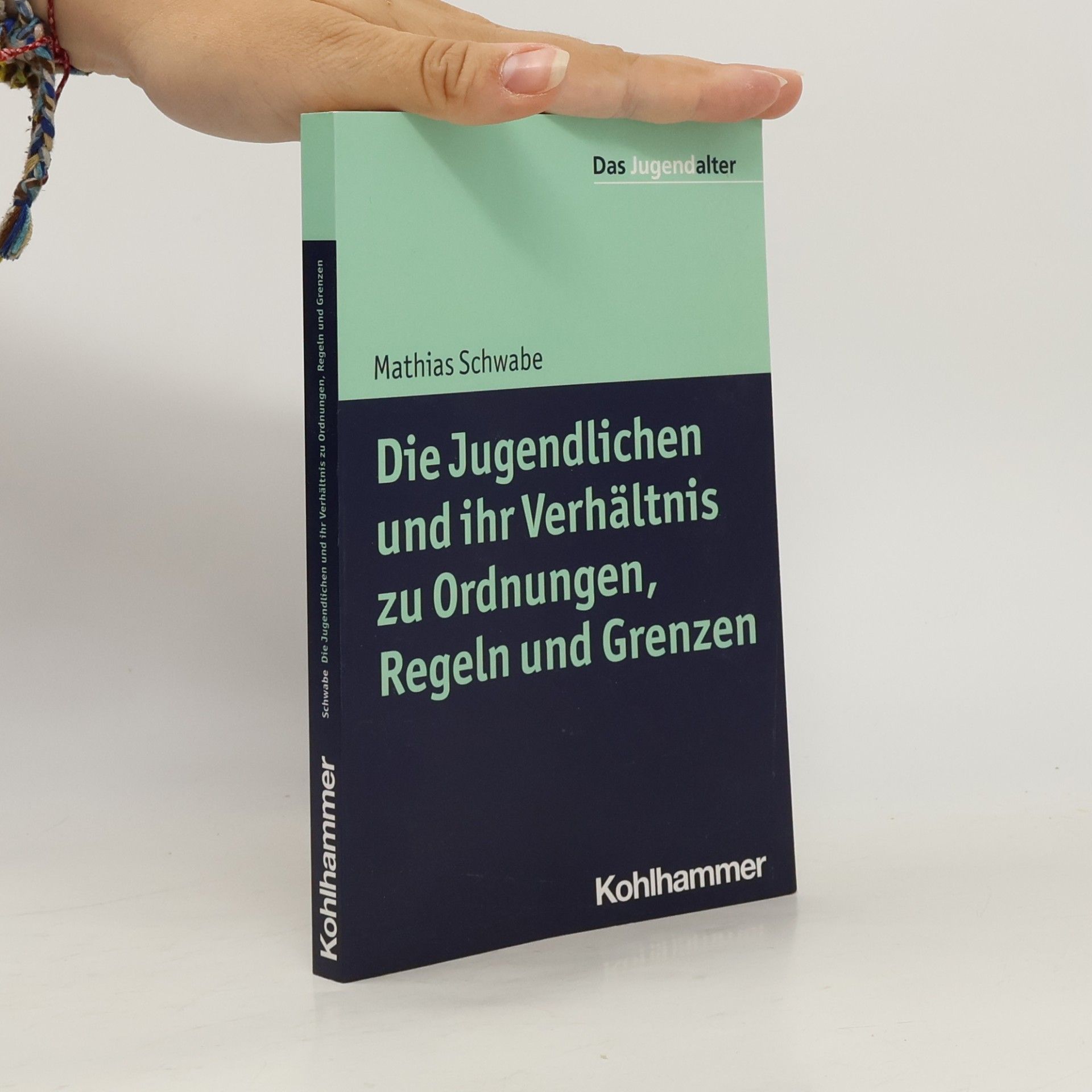 Mathias Schwabe Die Jugendlichen und ihr Verhältnis zu Ordnungen, Regeln und Grenzen