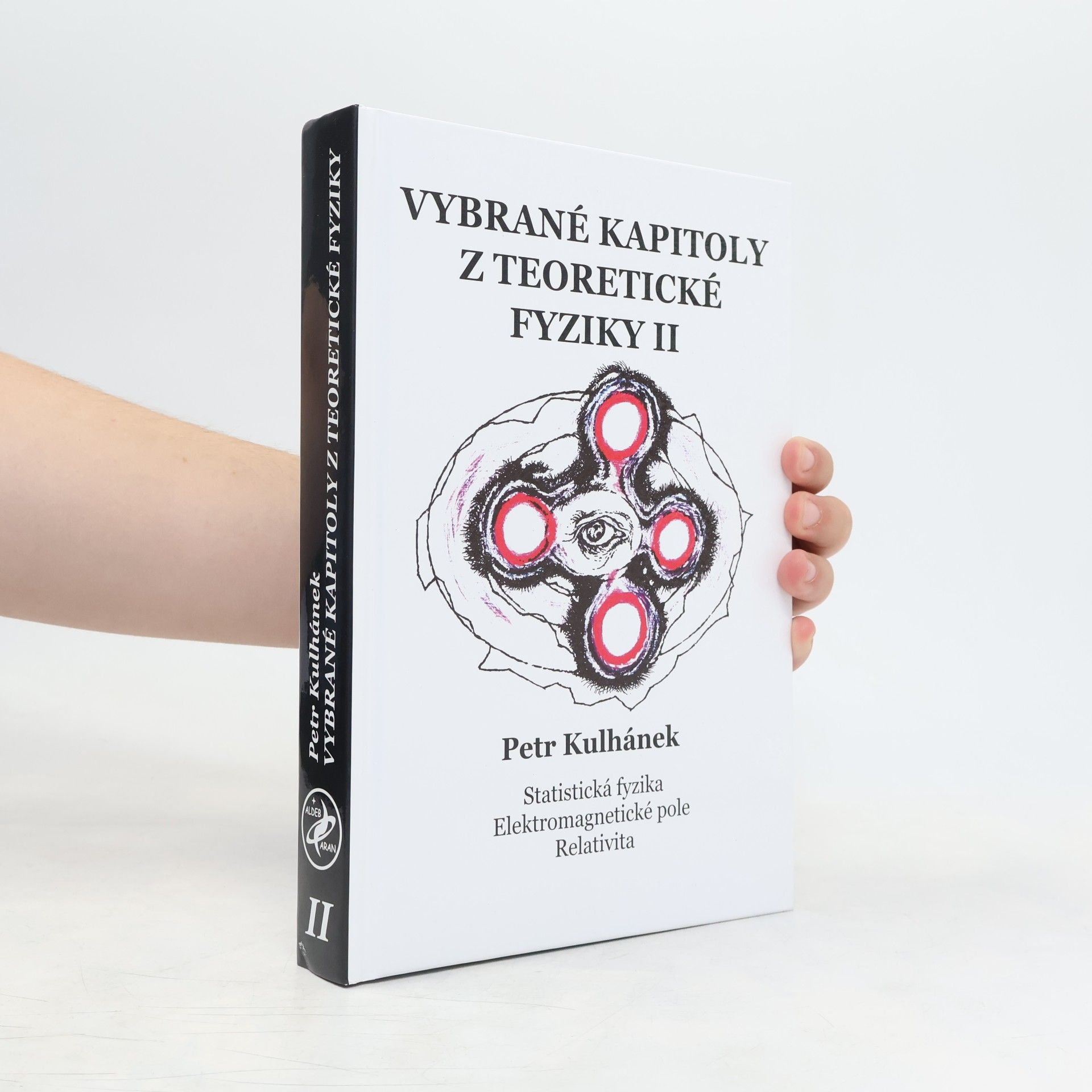 Petr Kulhánek Vybrané kapitoly z teoretické fyziky. II, Statistická fyzika - Elektromagnetické pole - Relativita