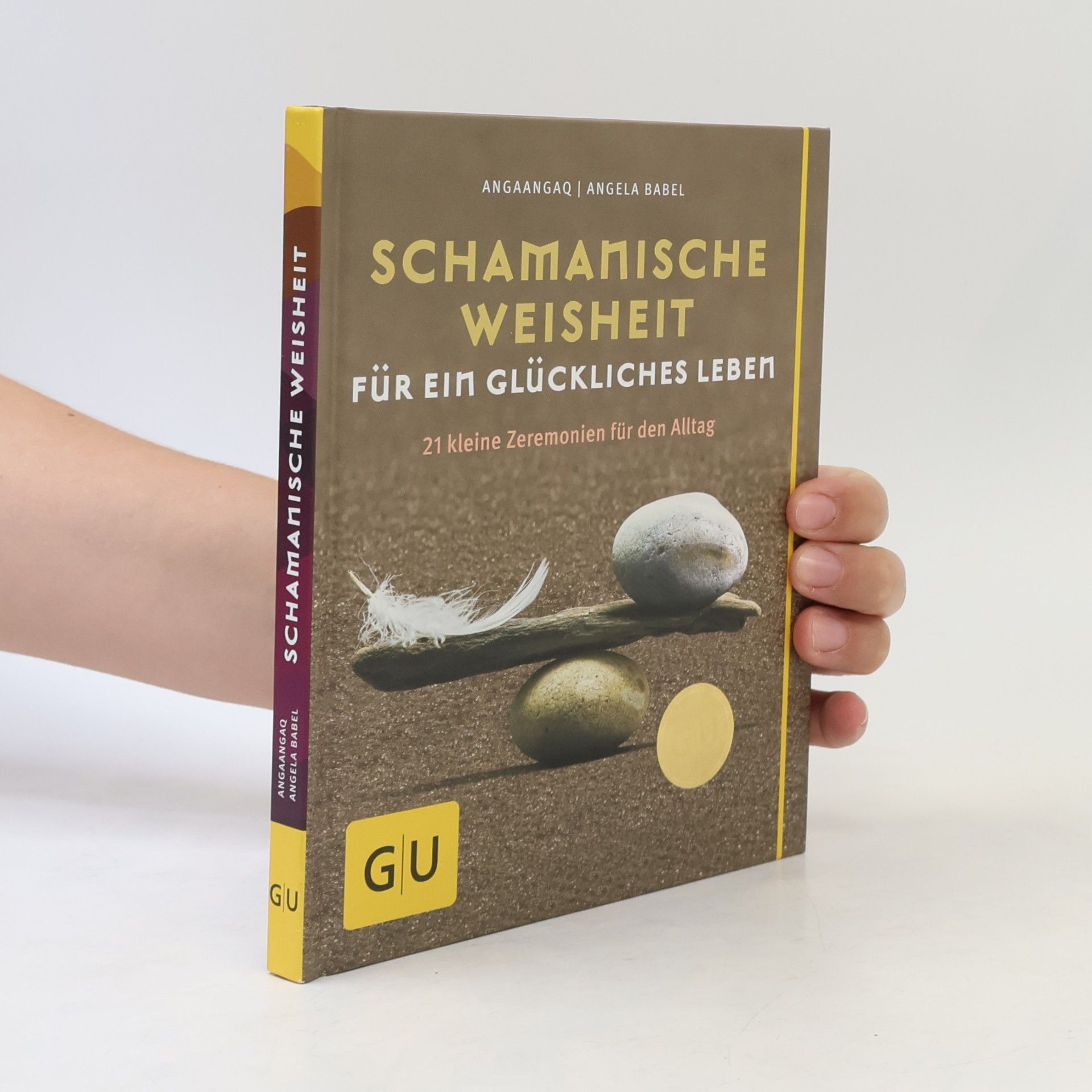 Angaangaq Schamanische Weisheit für ein glückliches Leben