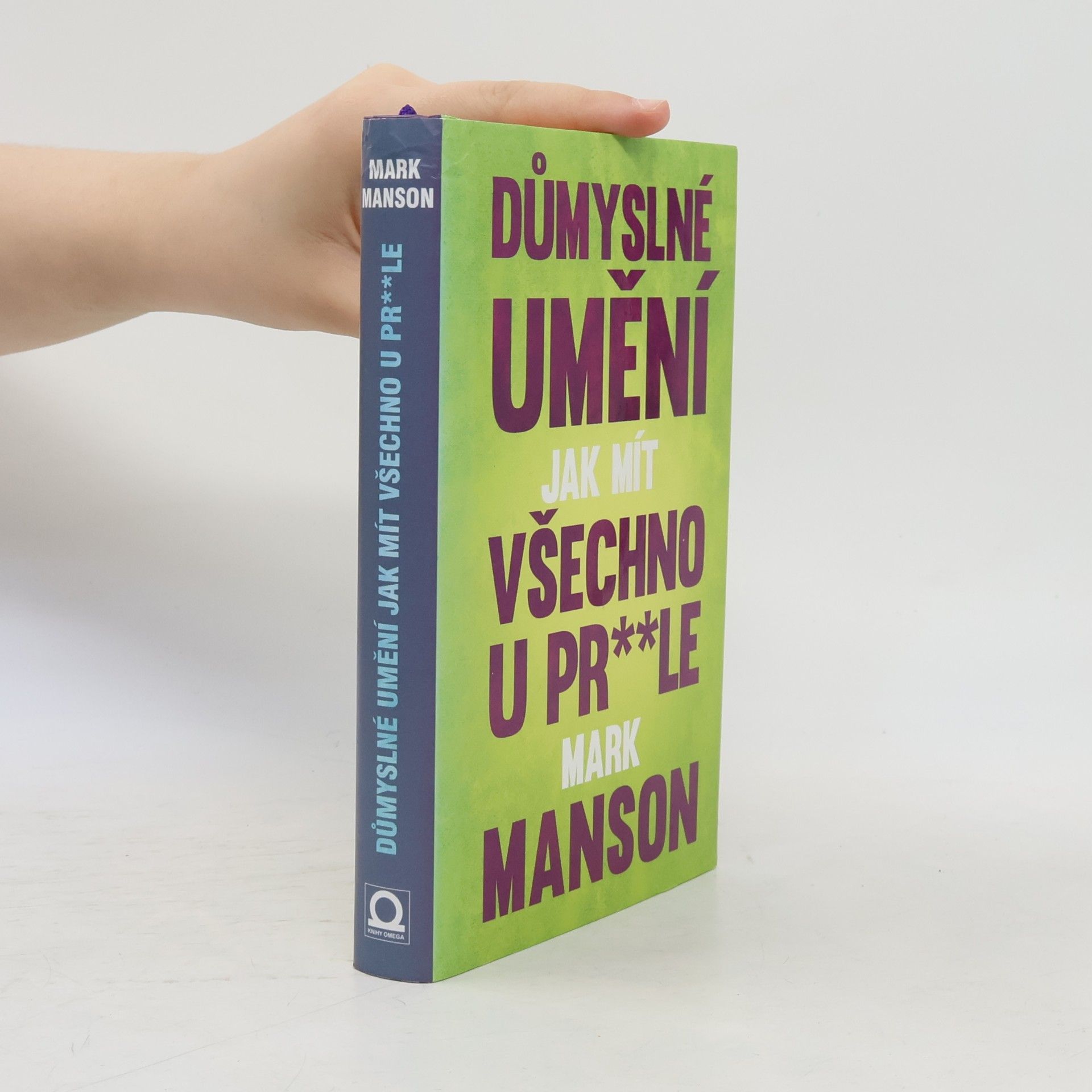 Mark Manson Důmyslné umění, jak mít všechno u pr**le