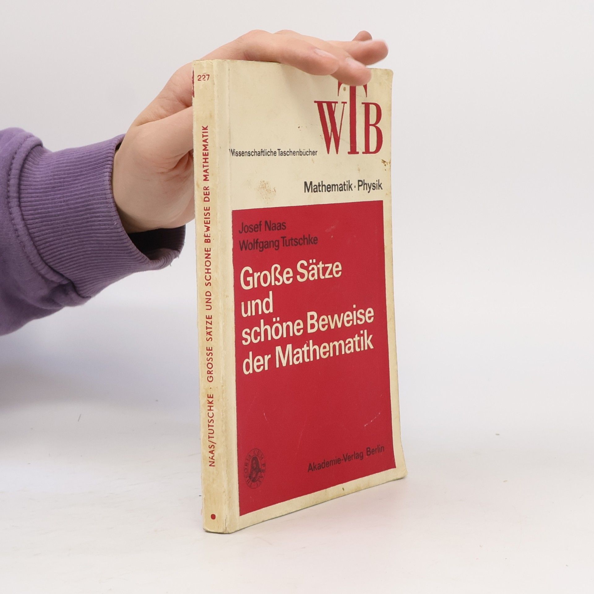Josef Naas Große Sätze und schöne Beweise der Mathematik