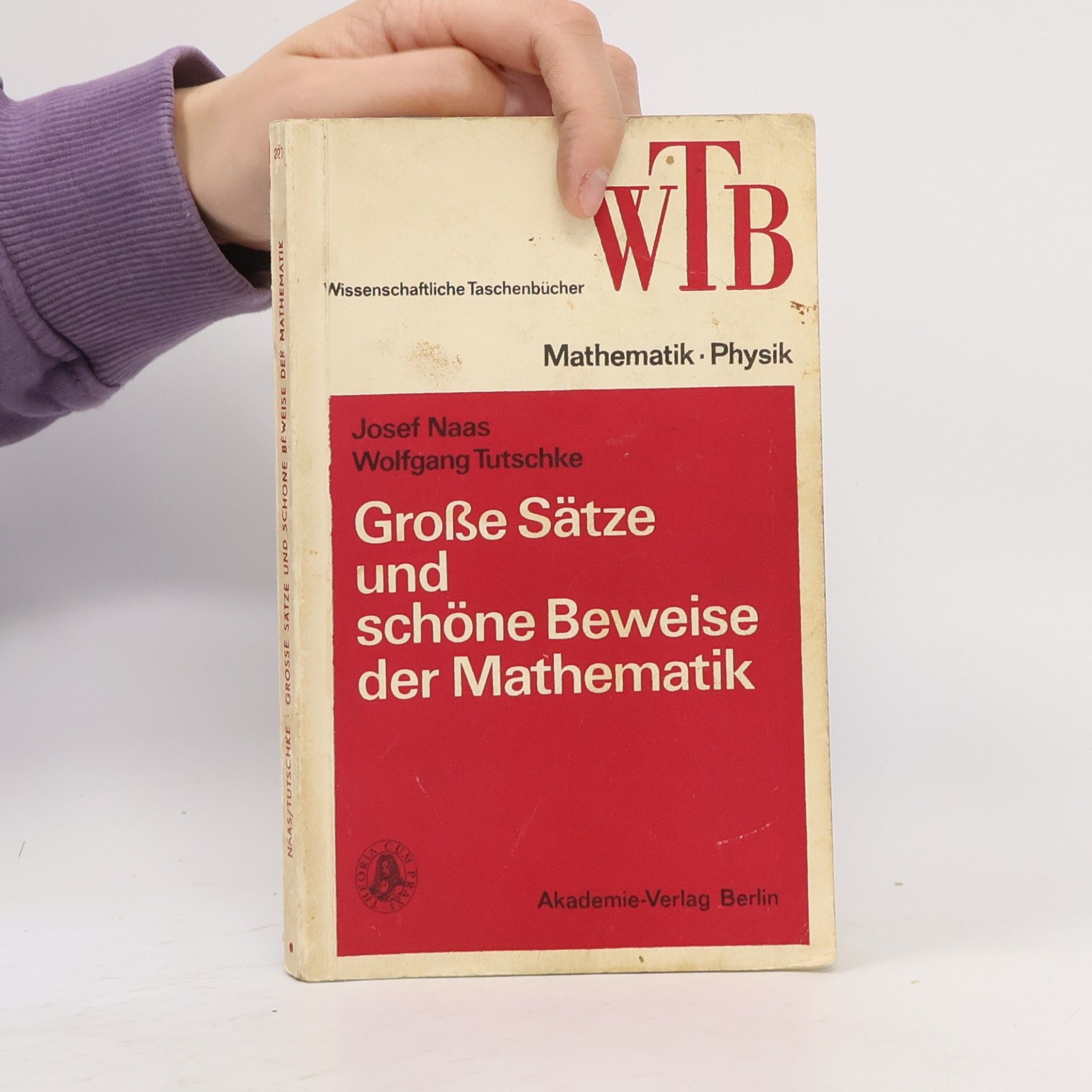 Josef Naas Große Sätze und schöne Beweise der Mathematik