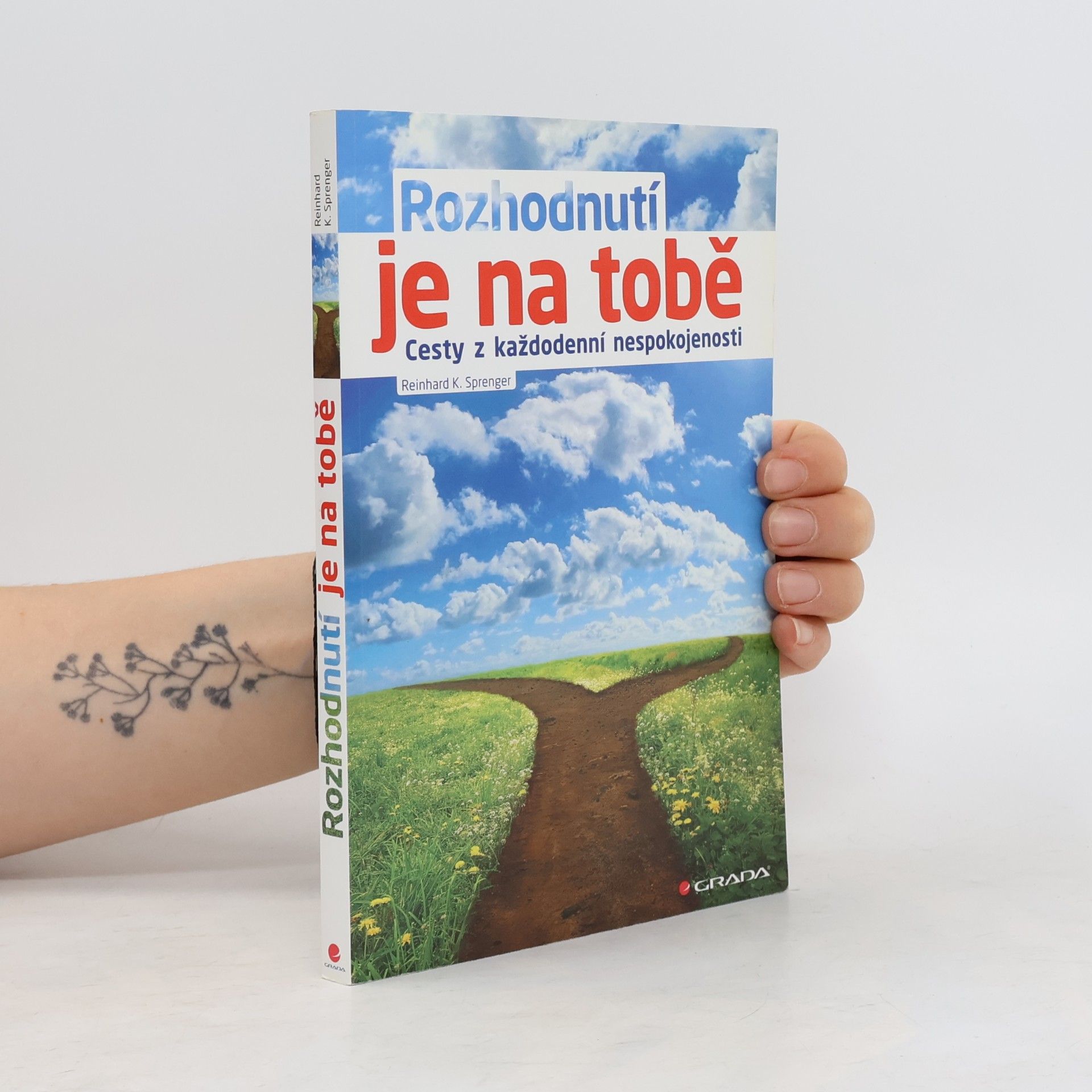 Reinhard K. Sprenger Rozhodnutí je na tobě : cesty z každodenní nespokojenosti
