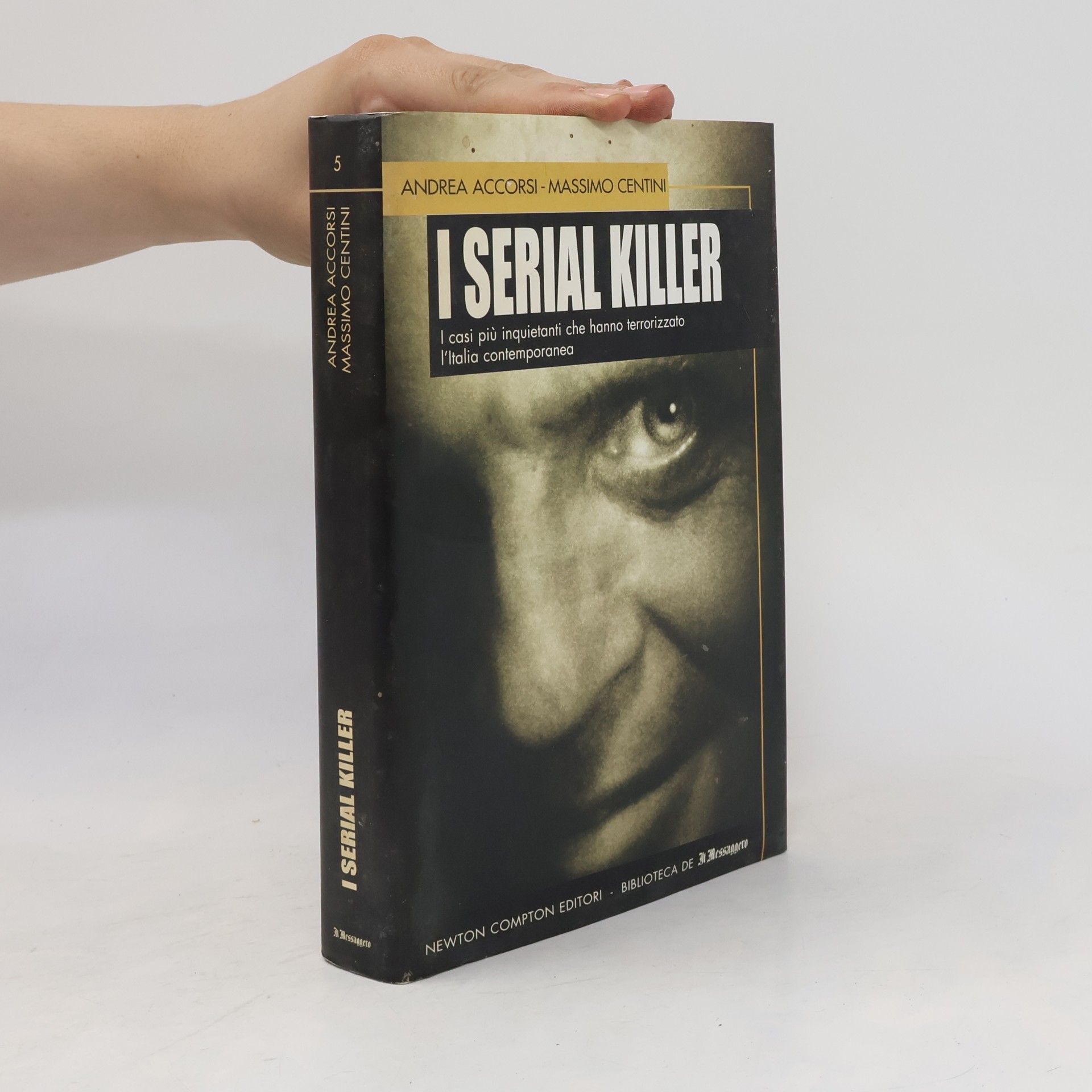 Massimo Centini I serial killer. I casi più inquietanti che hanno terrorizzato l'Italia contemporanea