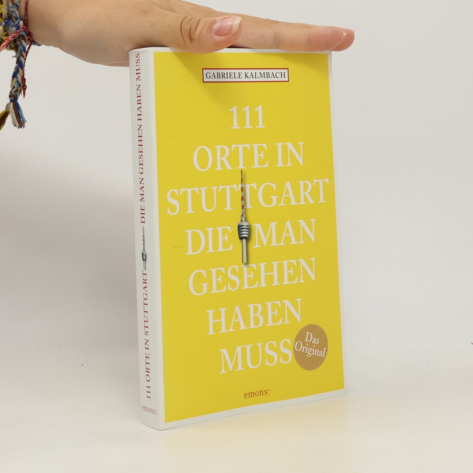 Gabriele Kalmbach 111 Orte in Stuttgart, die man gesehen haben muss