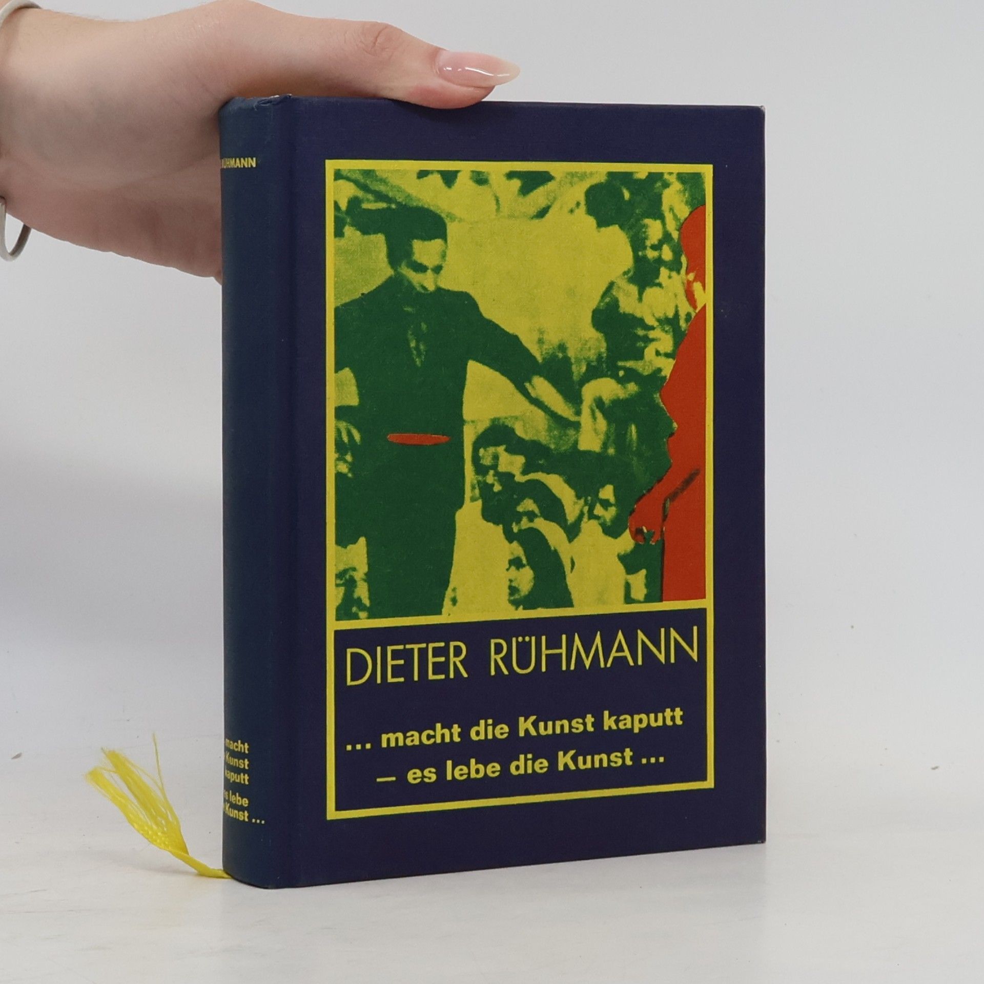 Dieter Rühmann Macht die Kunst kaputt - es lebe die Kunst