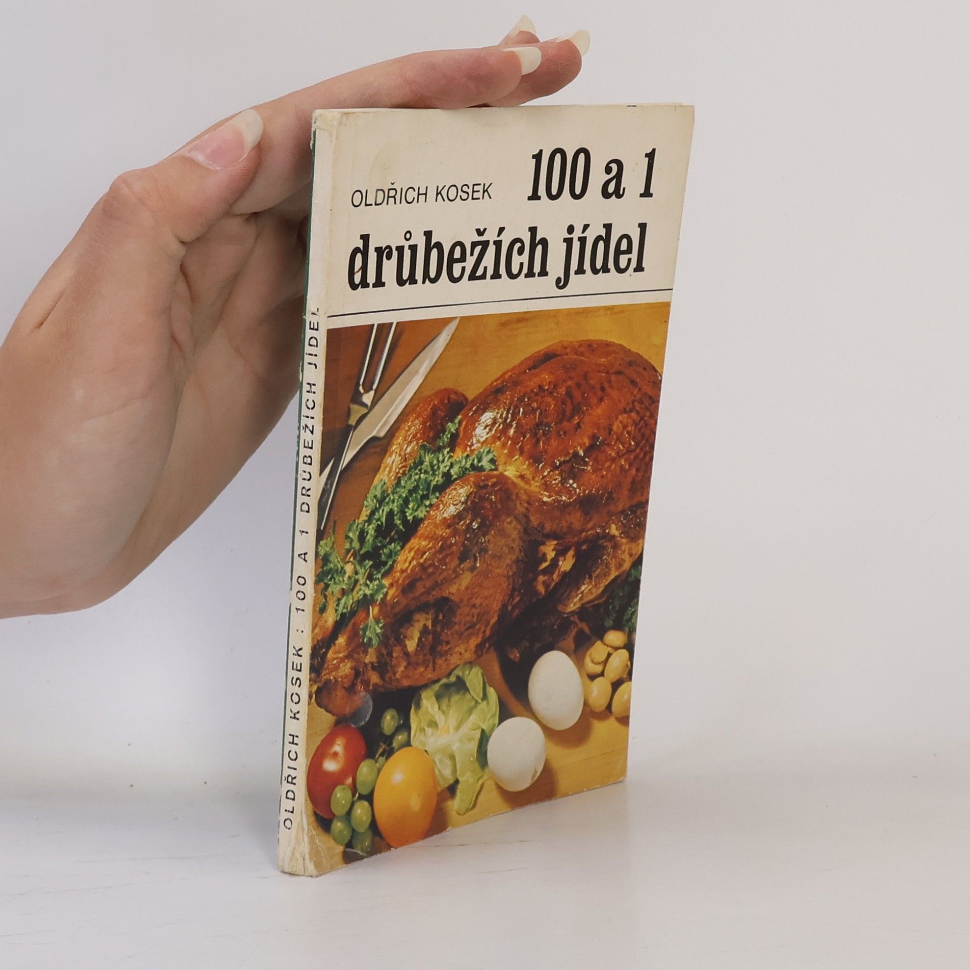 Oldřich Kosek 100 a 1 drůbežích jídel