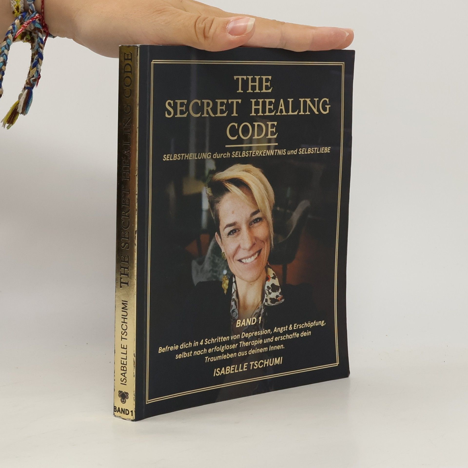 Isabelle Tschumi The Secret Healing Code. Selbstheilung durch Selbsterkenntnis und Selbstliebe. Band 1