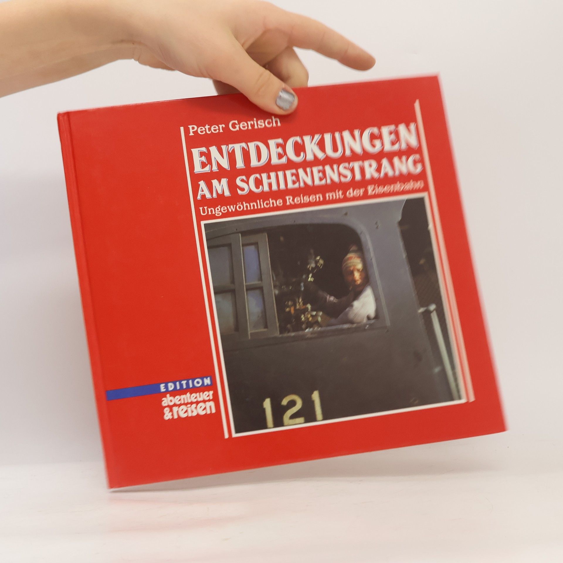 Peter Gerisch Entdeckungen am Schienenstrang