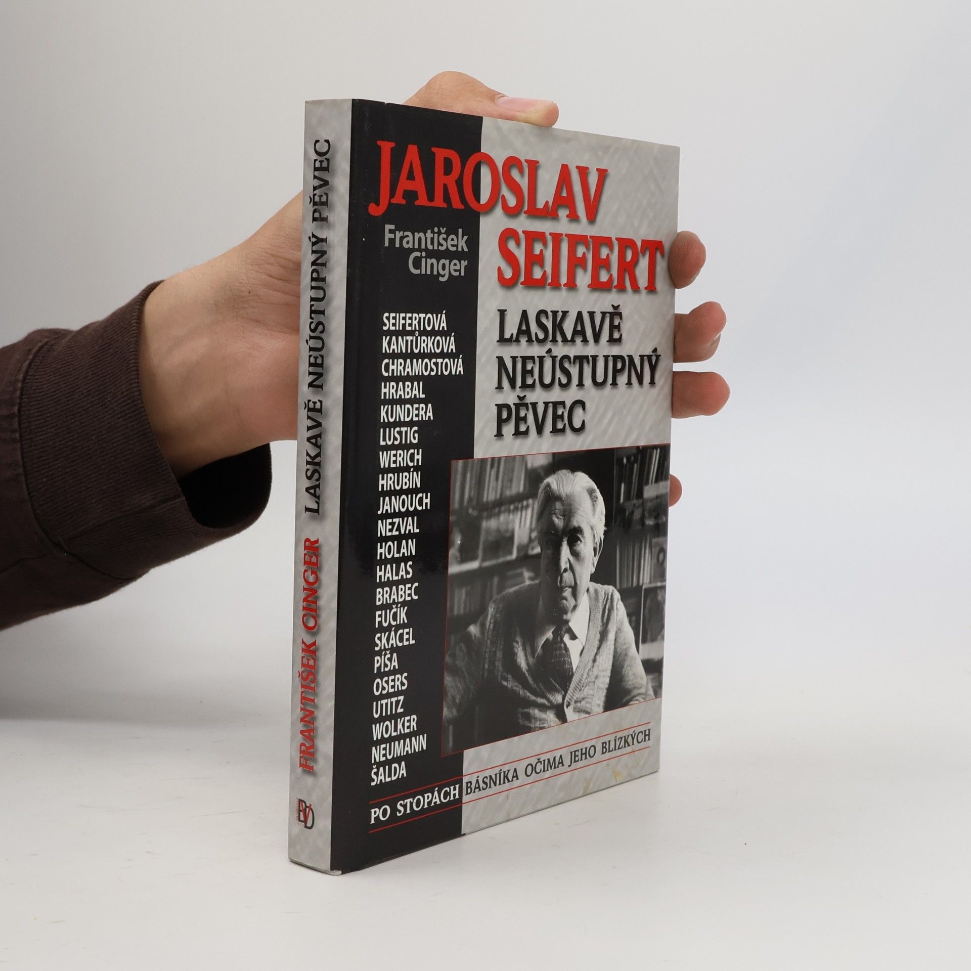 František Cinger Jaroslav Seifert. Laskavě neústupný pěvec