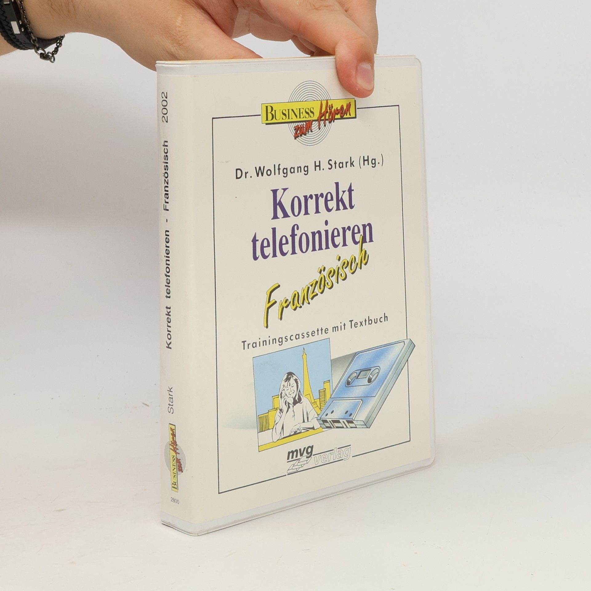 Dr. Wolfgang H. Stark Korrekt telefonieren Französisch. Trainingscassette mit Textbuch