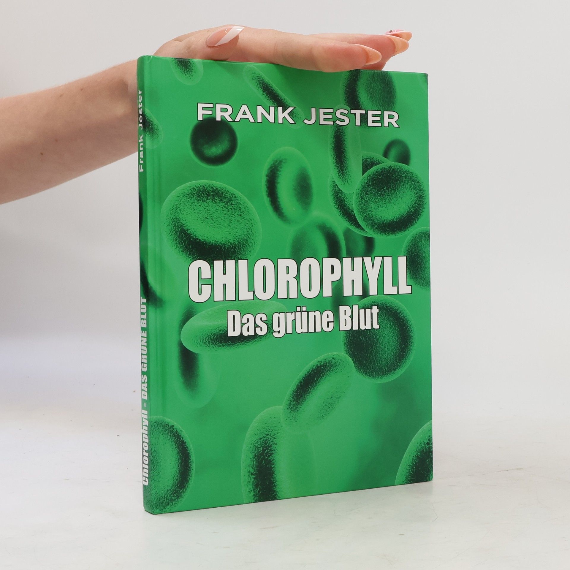 Frank Jester Chlorophyll. Das grüne Blut