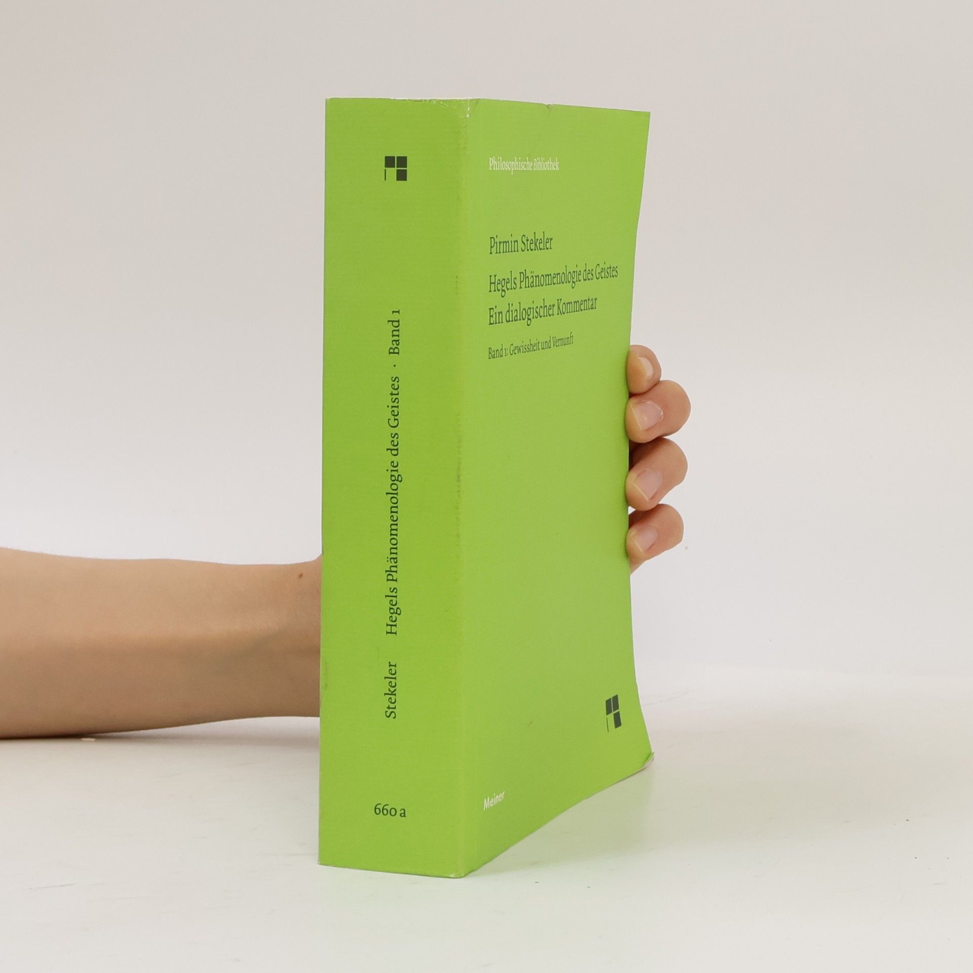 Pirmin Stekeler-Weithofer Philosophische Bibliothek - 1: Hegels Phänomenologie des Geistes. Ein dialogischer Kommentar