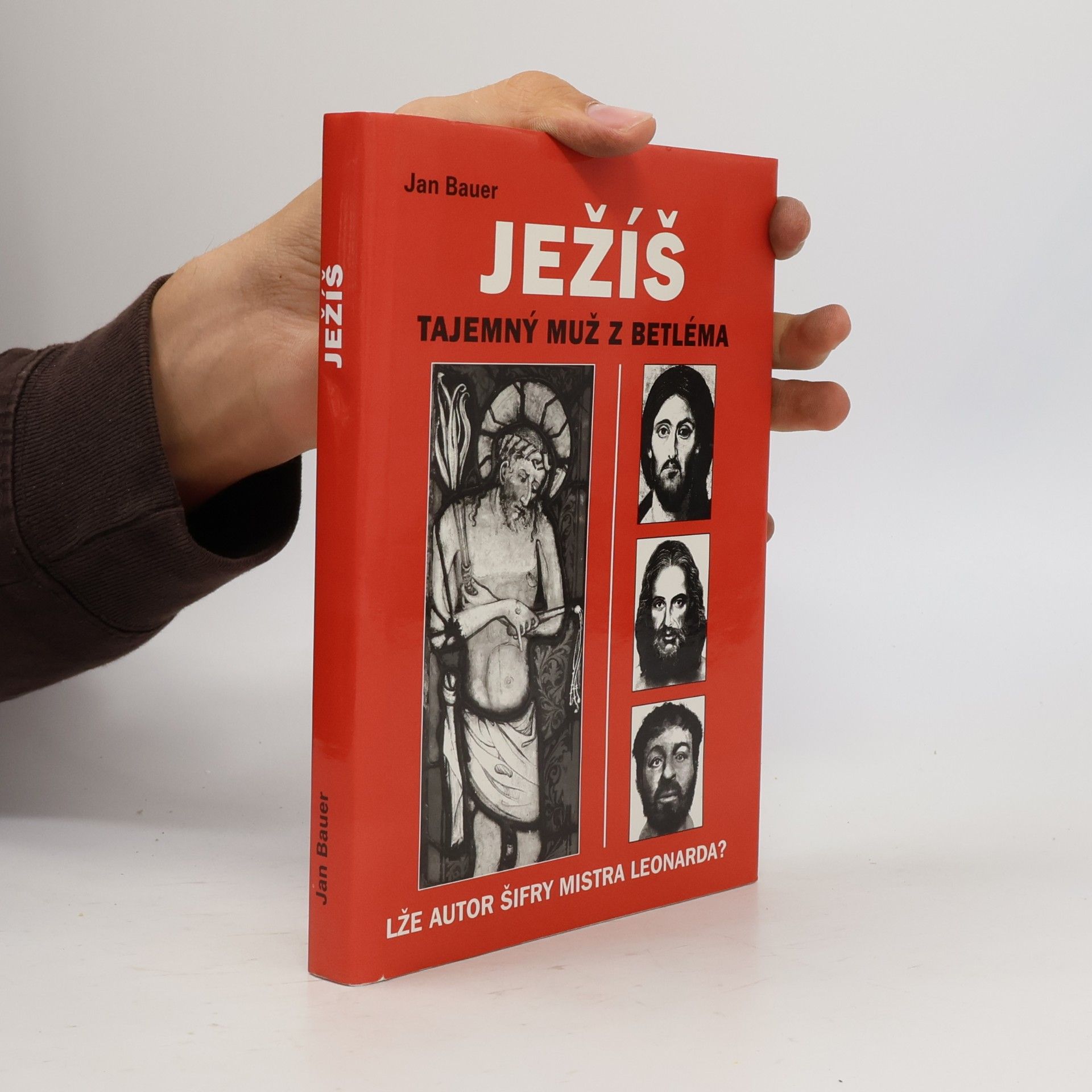 Jan Bauer Ježíš : tajemný muž z Betléma: Lže autor Šifry mistra Leonarda?