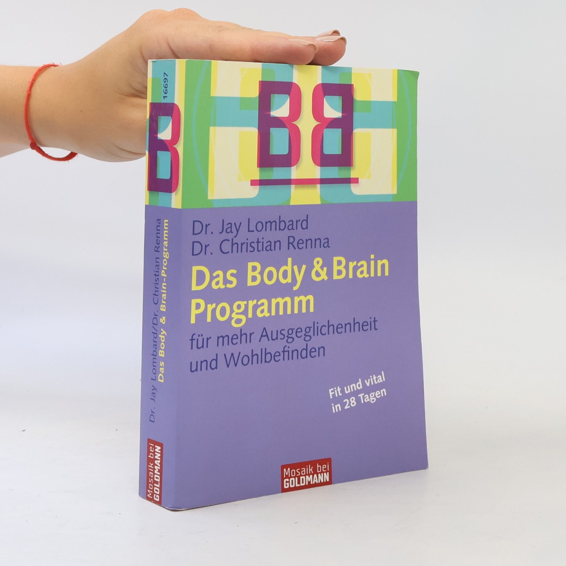 Jay Lombard Das Body- & Brain-Programm für mehr Ausgeglichenheit und Wohlbefinden