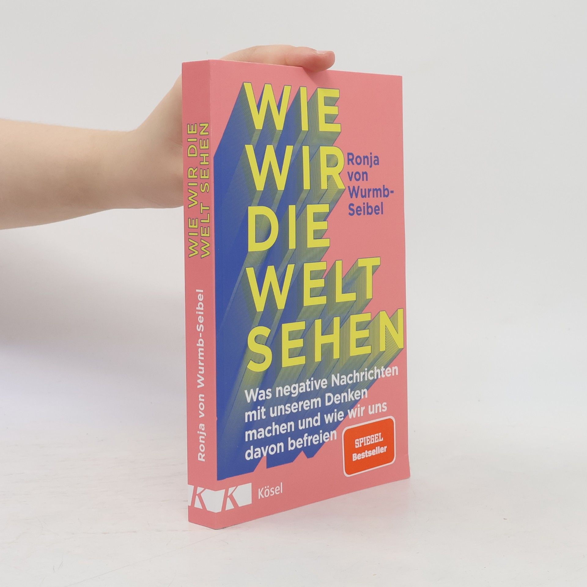 Ronja von Wurmb-Seibel Wie wir die Welt sehen
