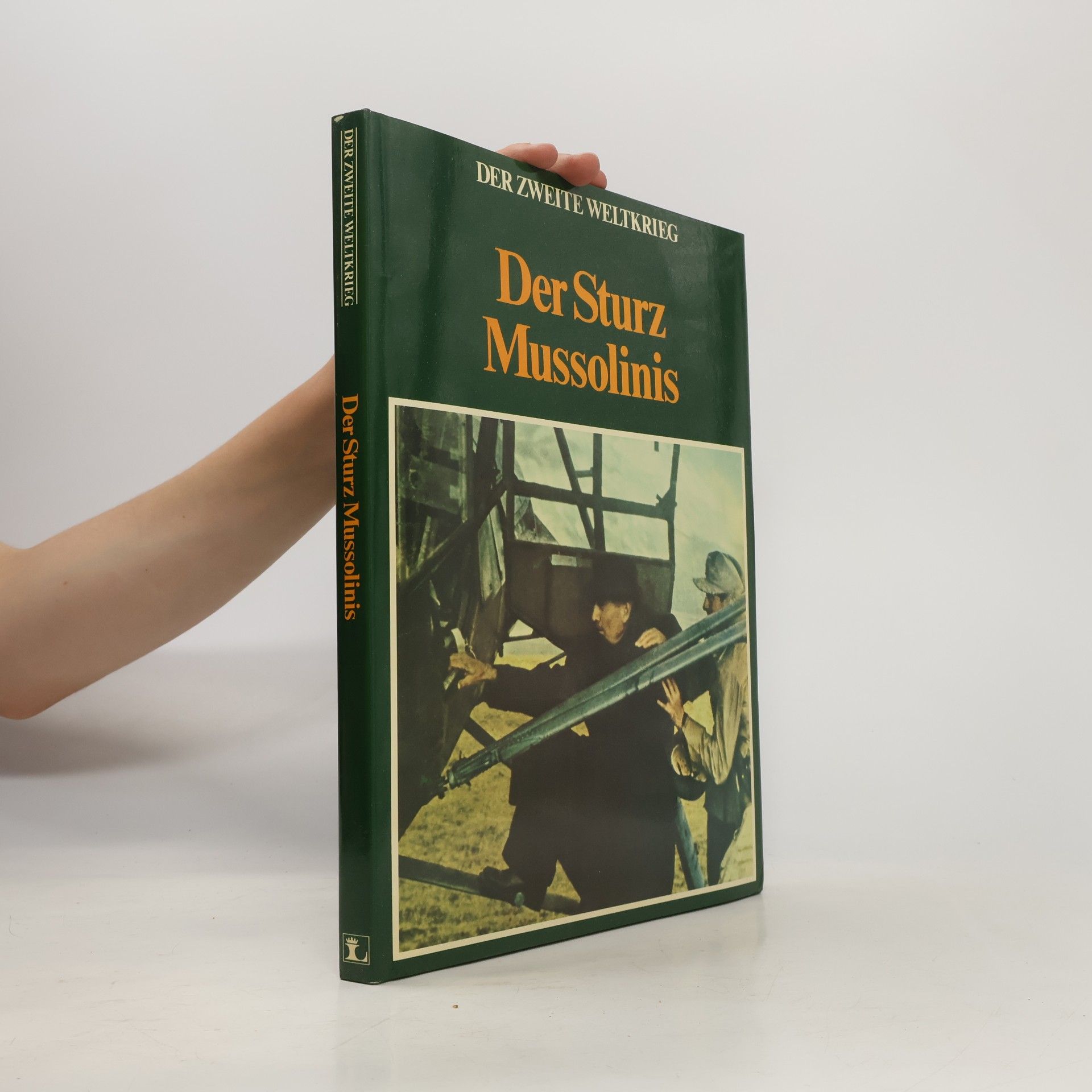 Various authors Der Zweite Weltkrieg. Der Sturz Mussolinis