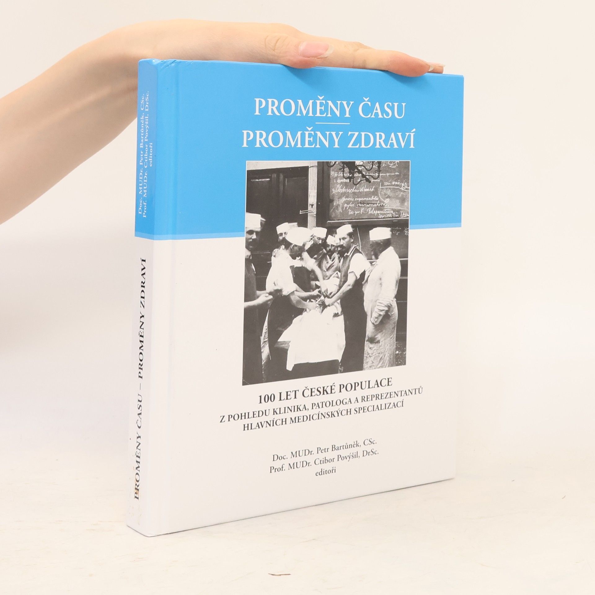 Ctibor Povýšil Proměny času - Proměny zdraví : 100 let české populace z pohledu klinika, patologa a reprezentantů hlavních medicínských specializací