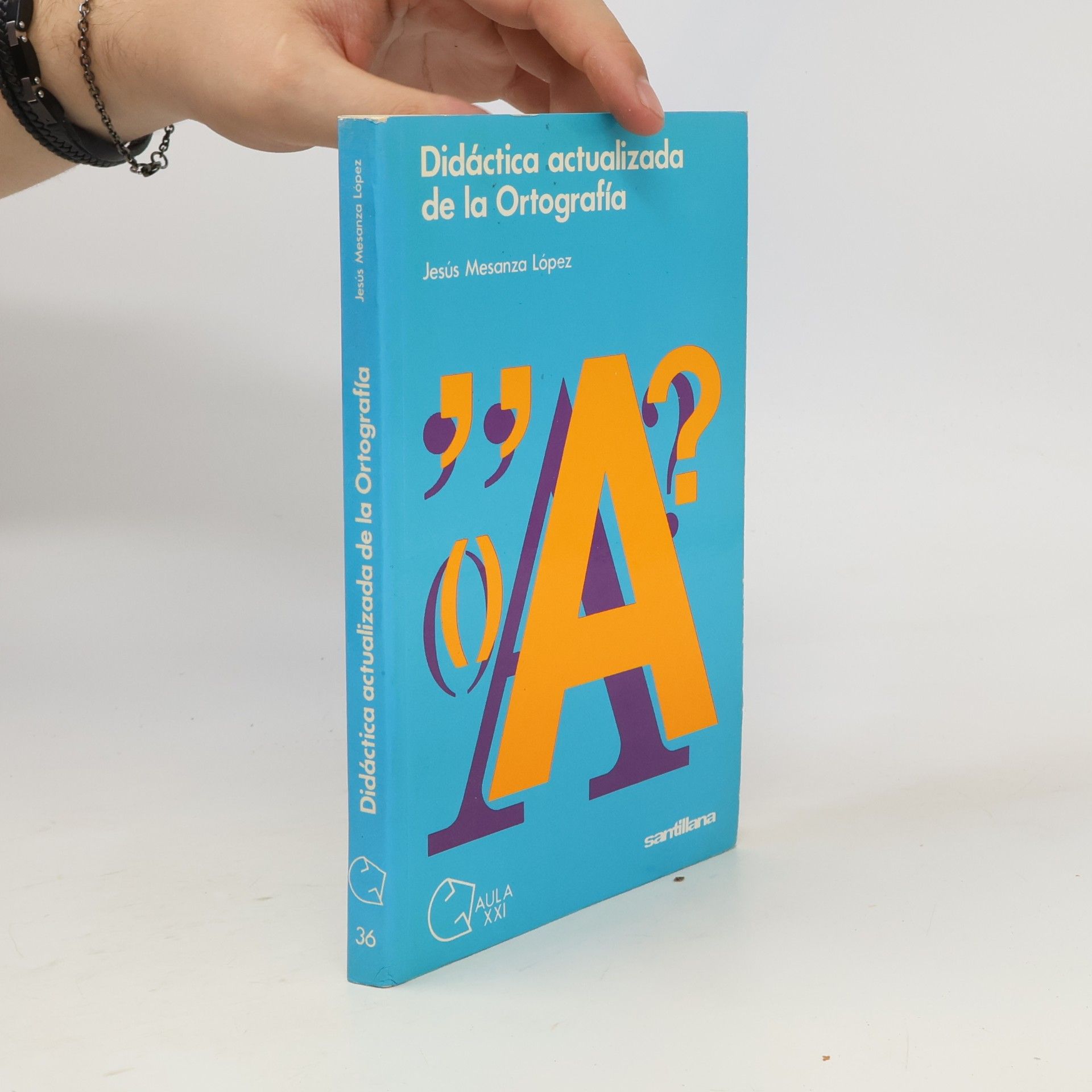 Jesús Mesanza López Aula XXI - 36: Didáctica actualizada de la ortografía