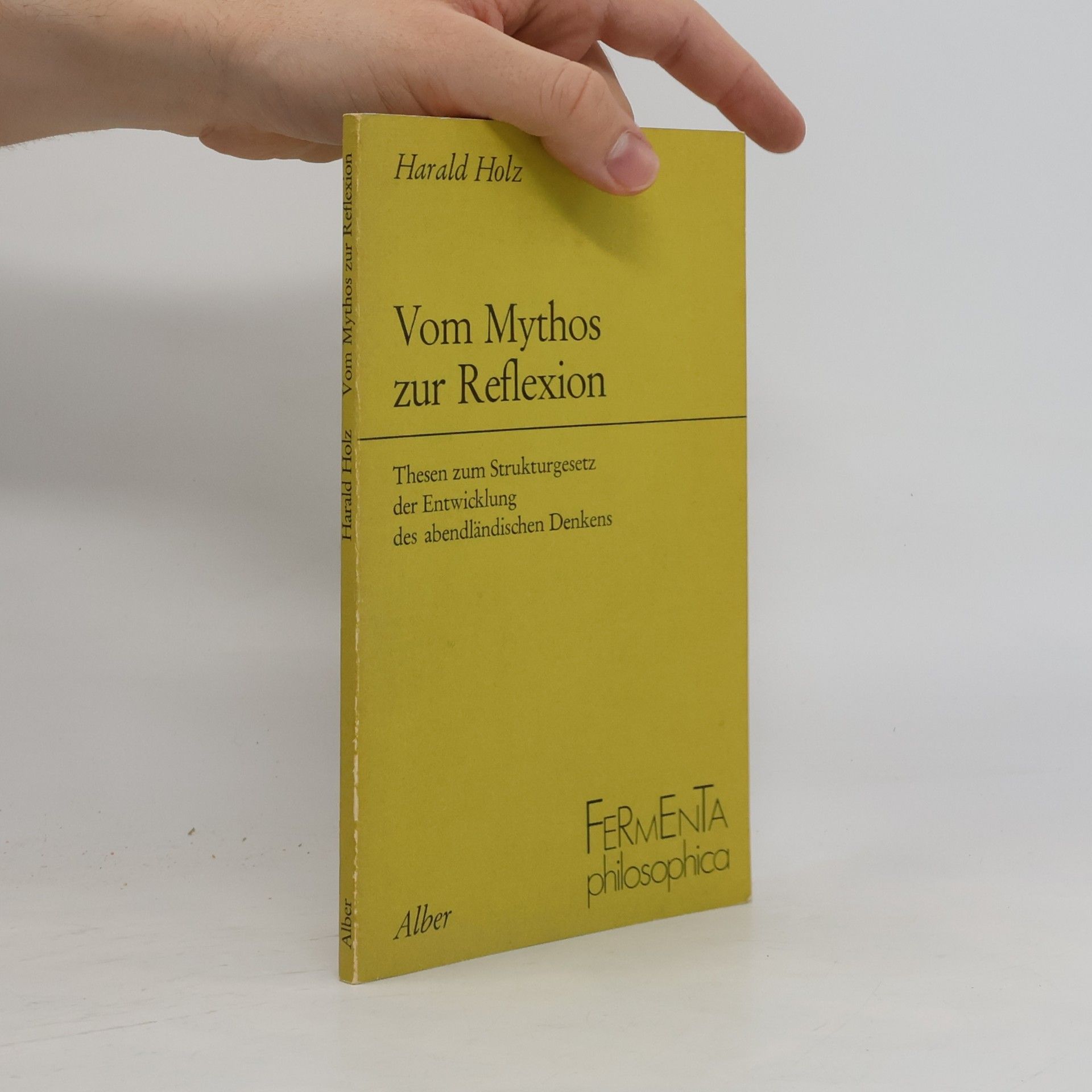 Harald Holz Fermenta philosophica: Vom Mythos zur Reflexion