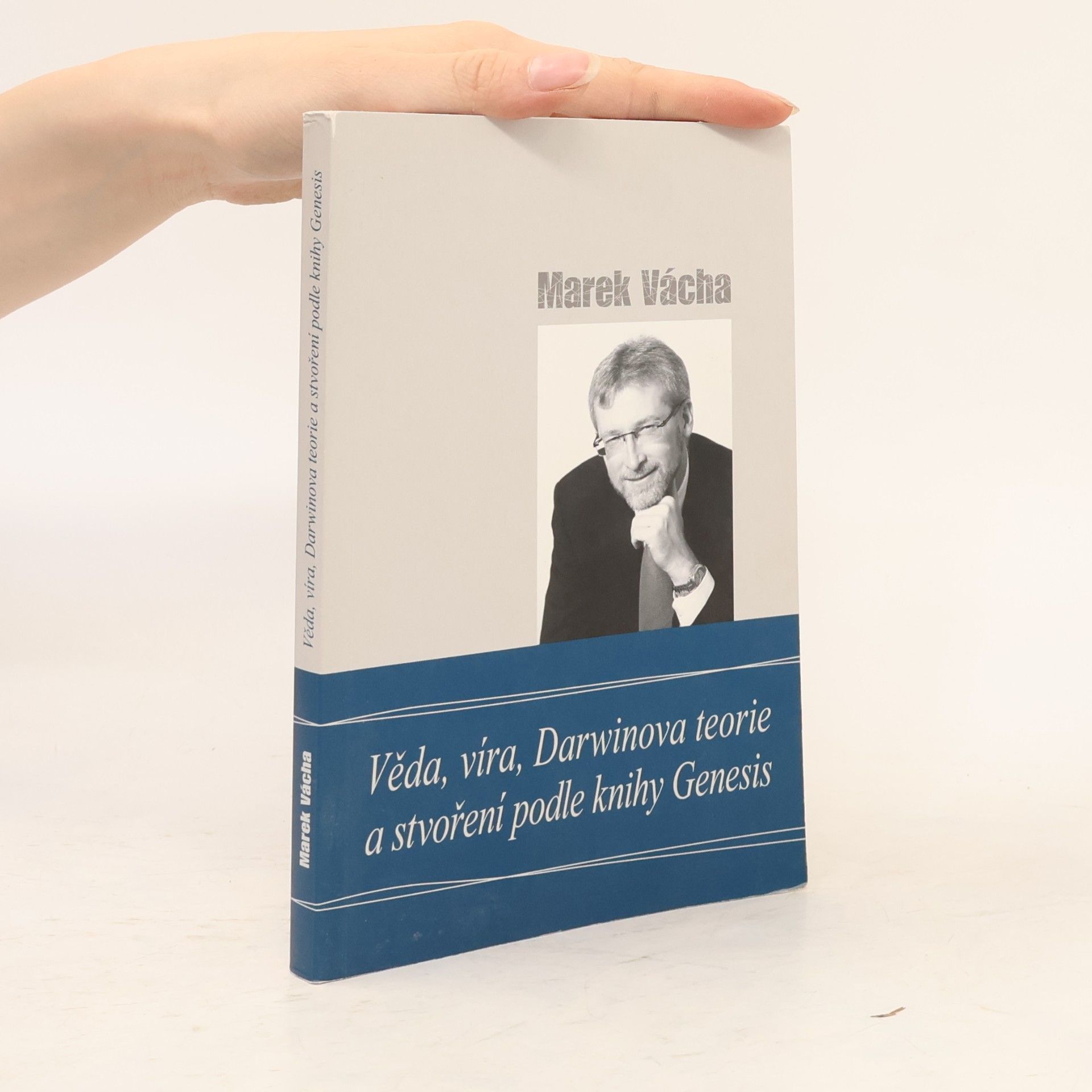 Marek Vácha Věda, víra, Darwinova teorie a stvoření podle knihy Genesis