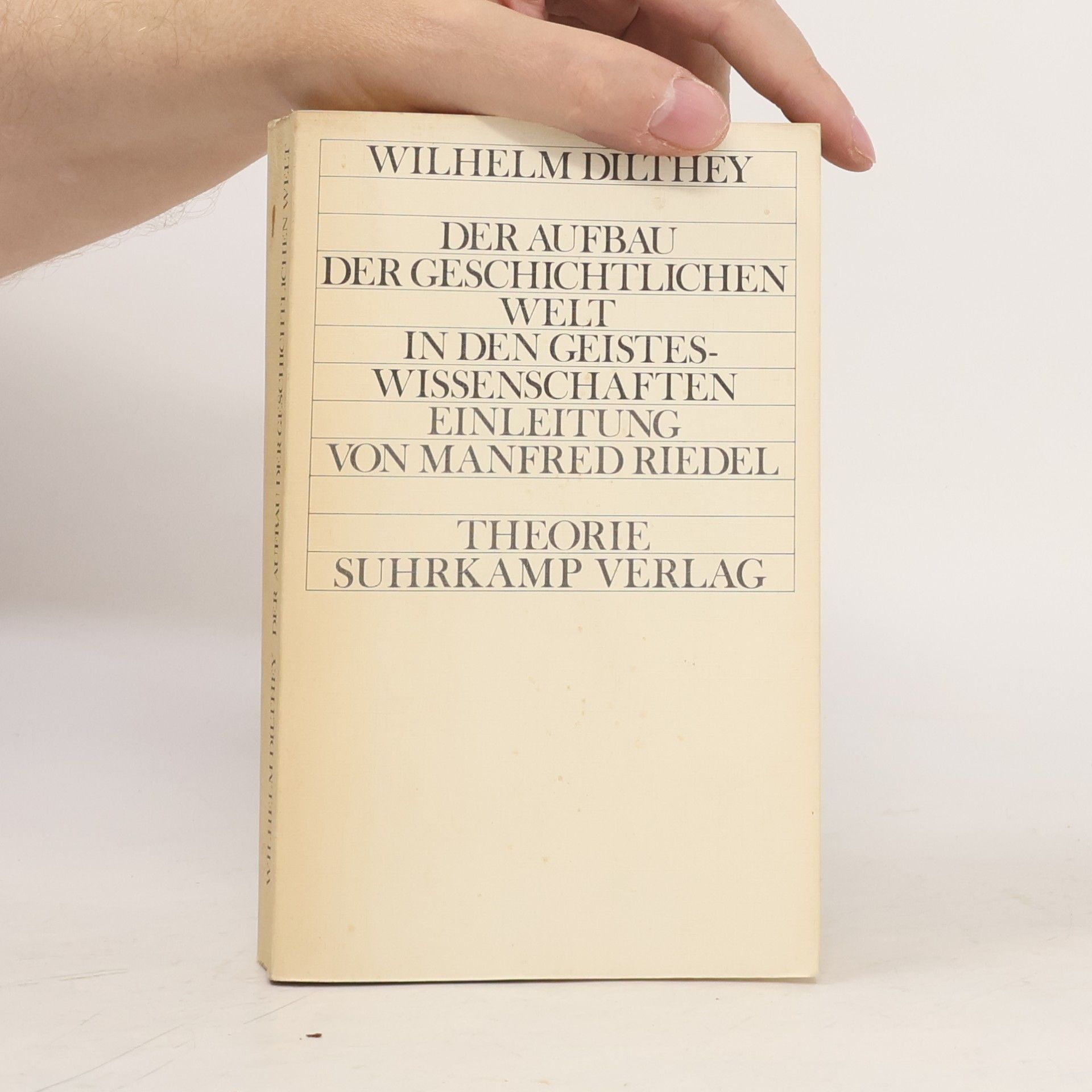 Wilhelm Dilthey  Der Aufbau der geschichtlichen Welt in den Geisteswissenschaften
