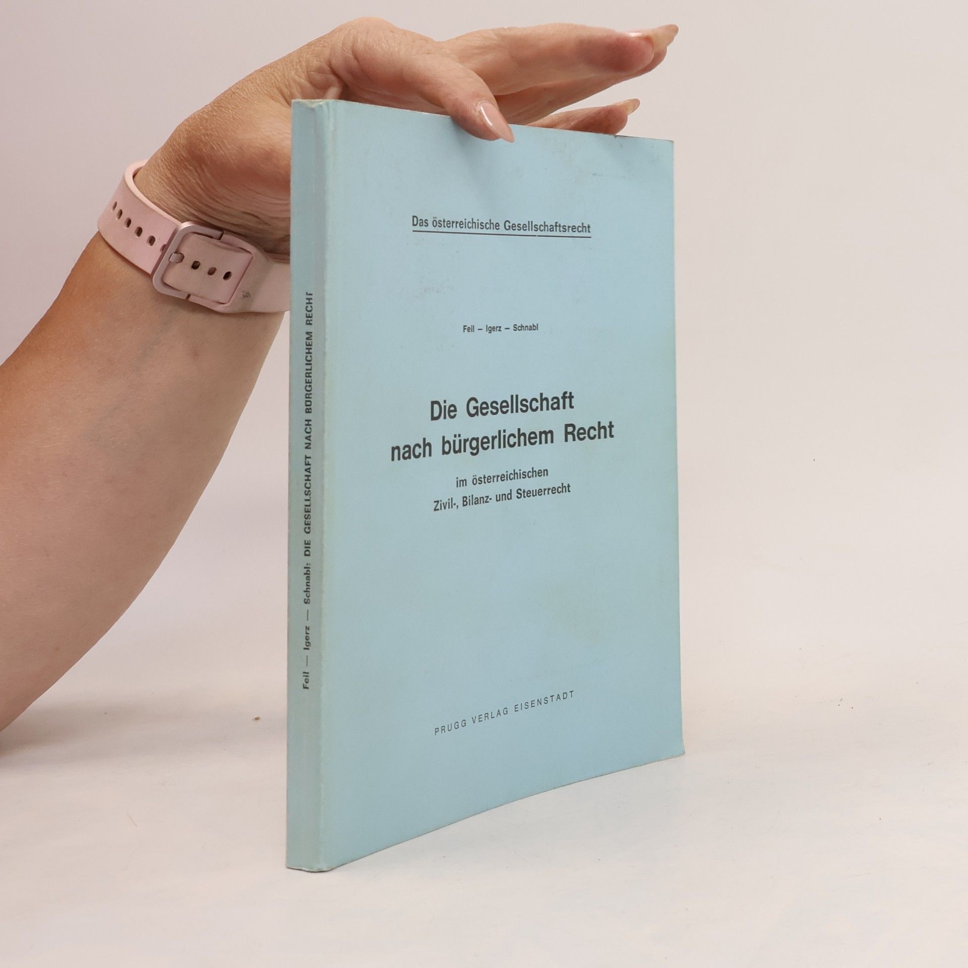 Alfred Schnabl Die Gesellschaft nach bürgerlichem Recht im österreichischen Zivil-, Bilanz- und Steuerrecht