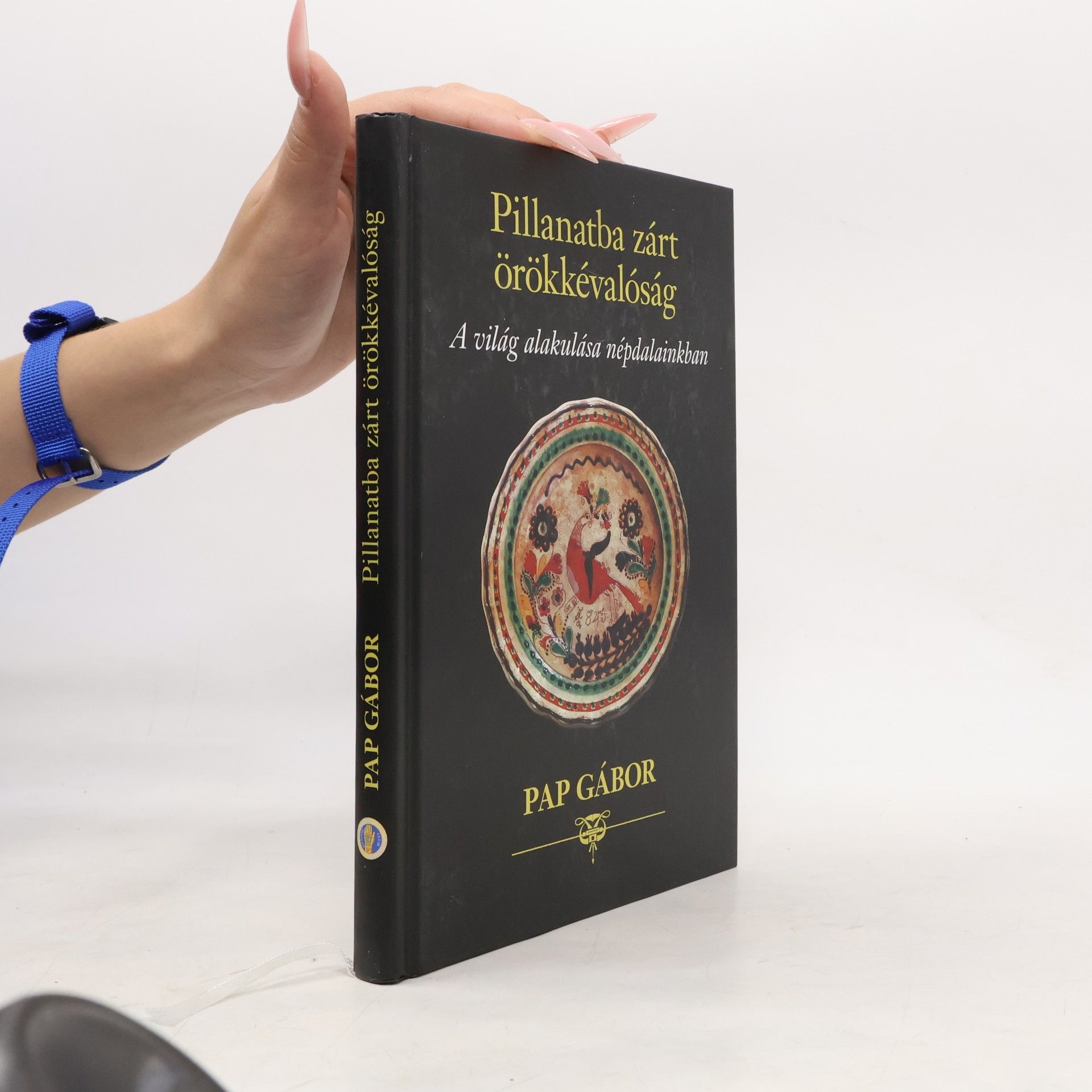 Pap Gábor Pillanatba zárt örökkévalóság