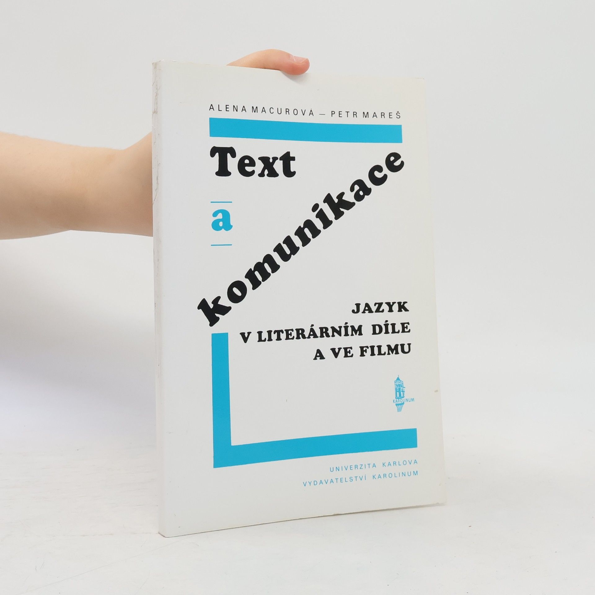 Alena Macurová Text a komunikace. Jazyk v literárním díle a ve filmu