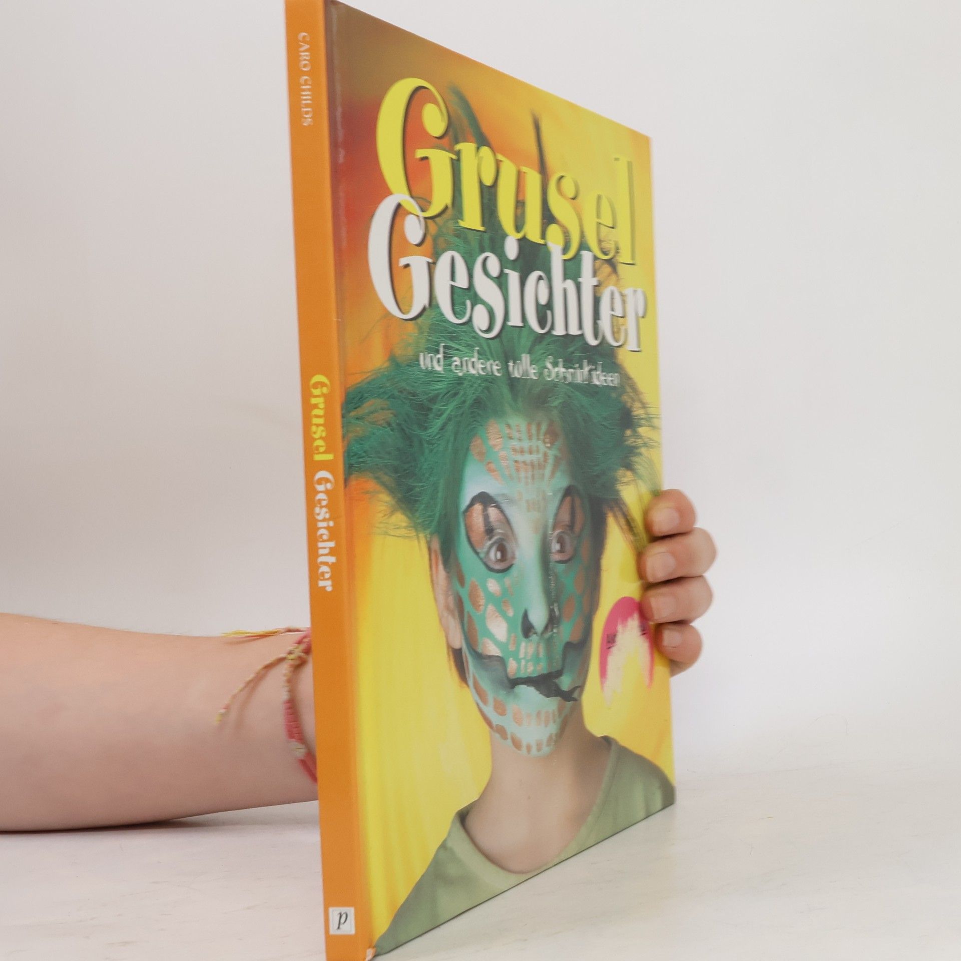Autorenkollektiv Gruselgesichter und andere tolle Schminkideen
