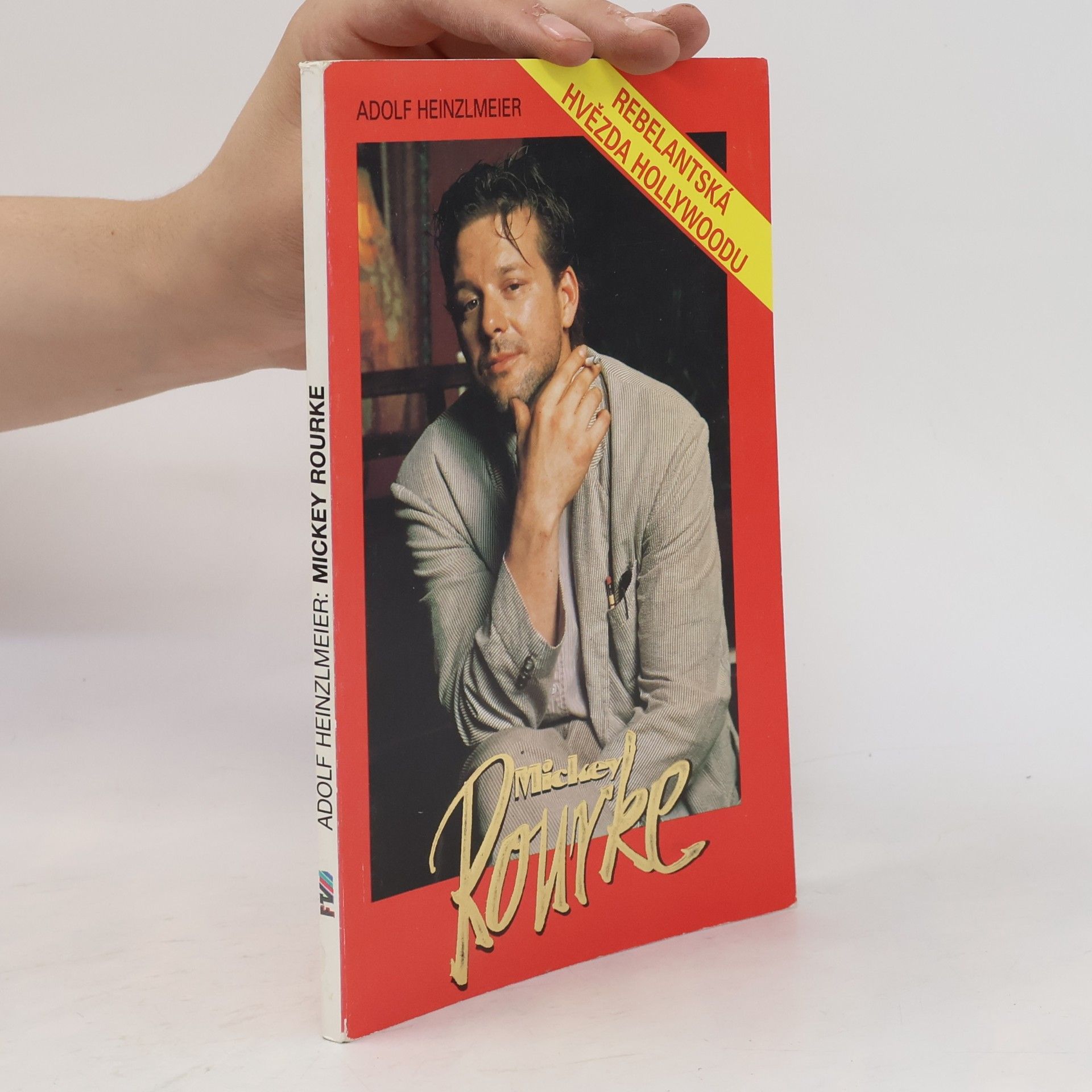 Adolf Heinzlmeier Mickey Rourke. Rebelantská hvězda Hollywoodu